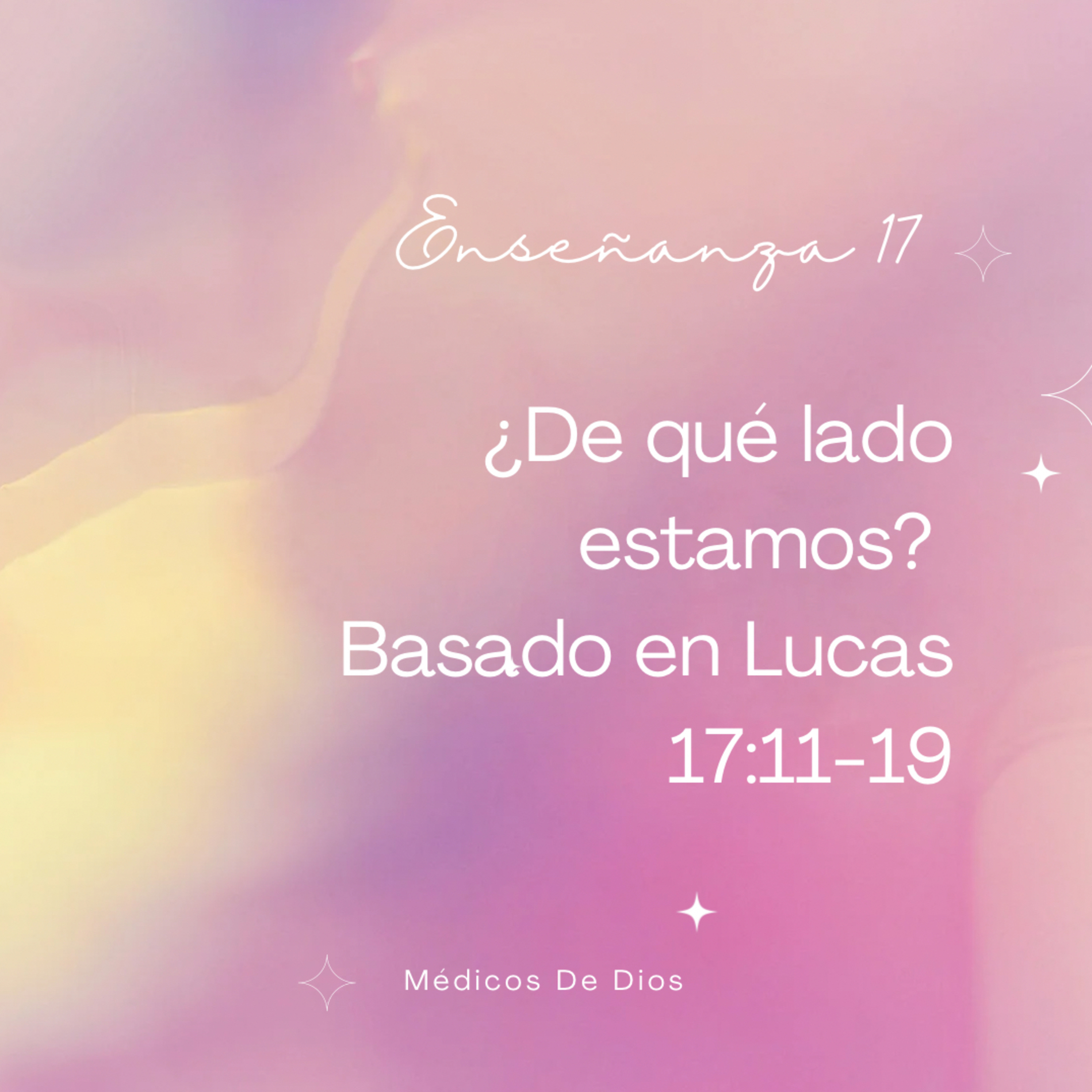 Enseñanza 17. ¿De qué lado estamos? Basado en Lucas 17:11-19  episode artwork