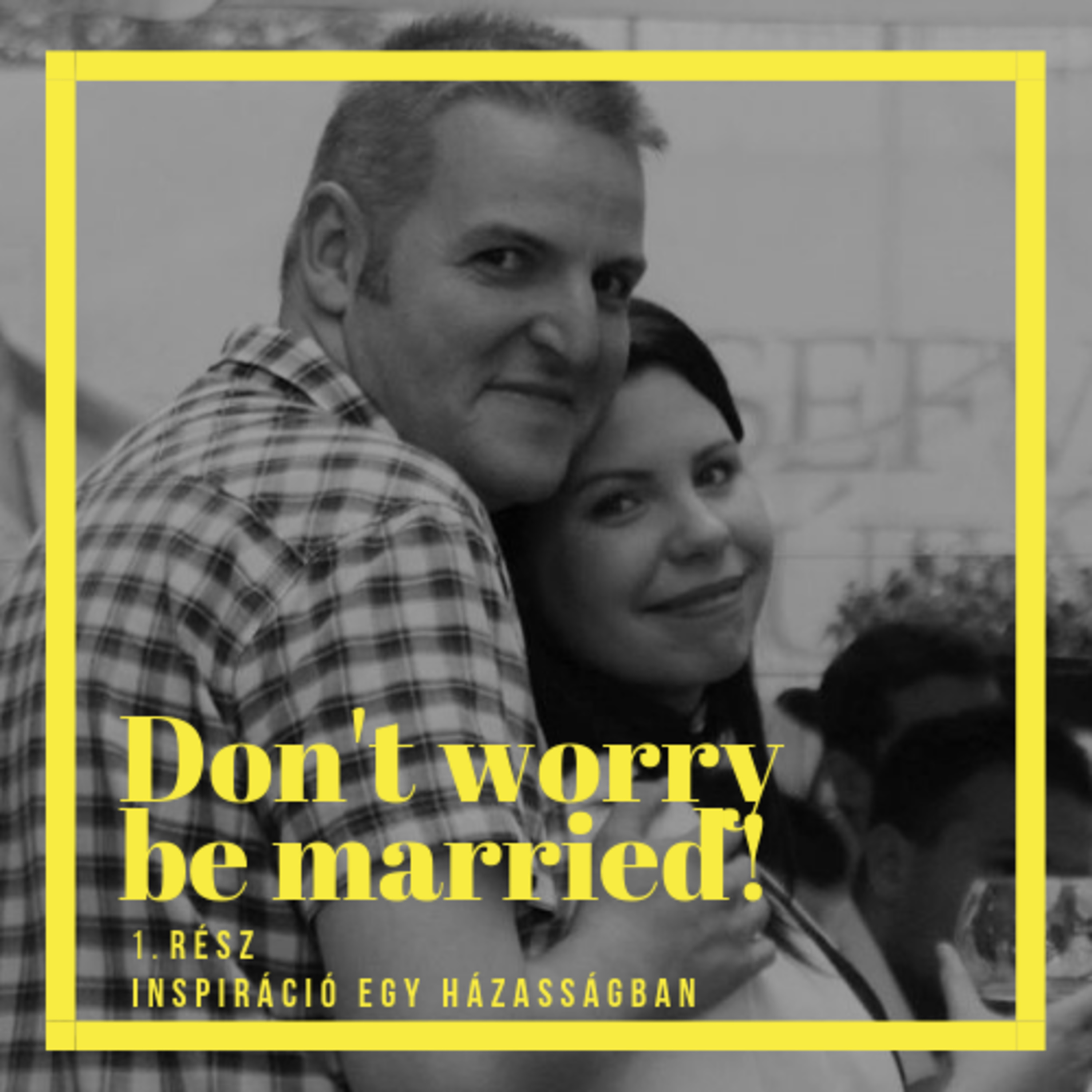Don\'t worry be married!