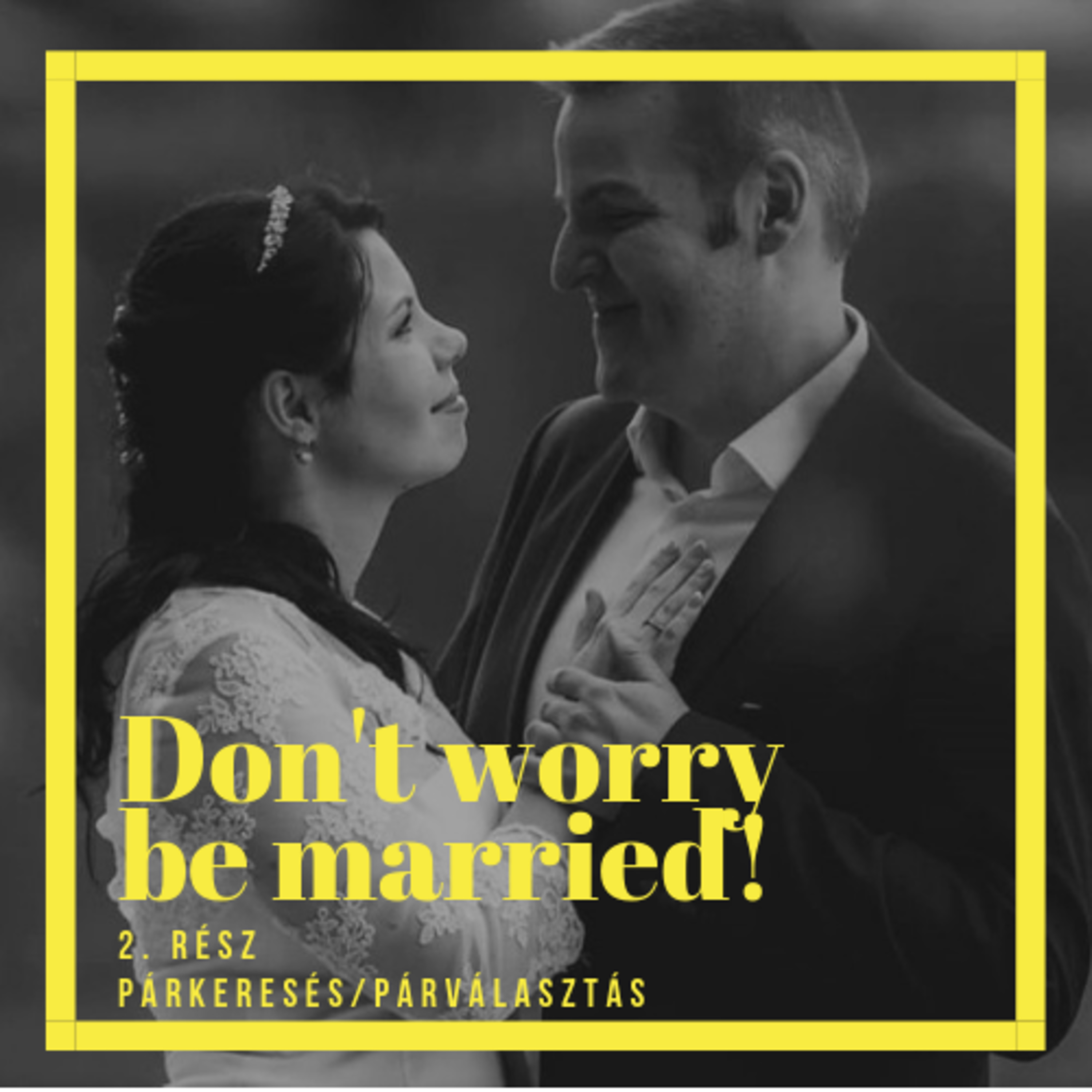 Don\'t worry be married!