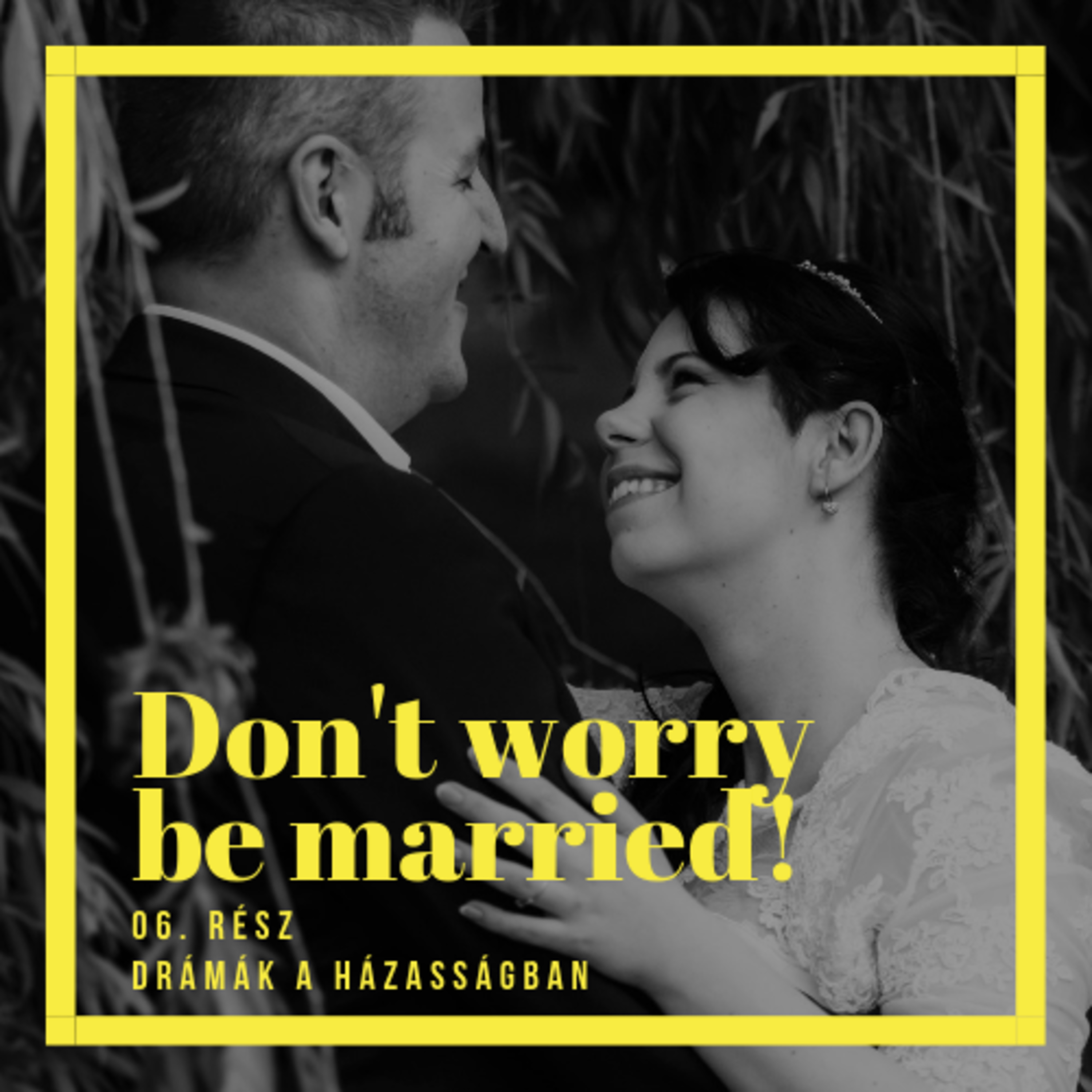 Don\'t worry be married!