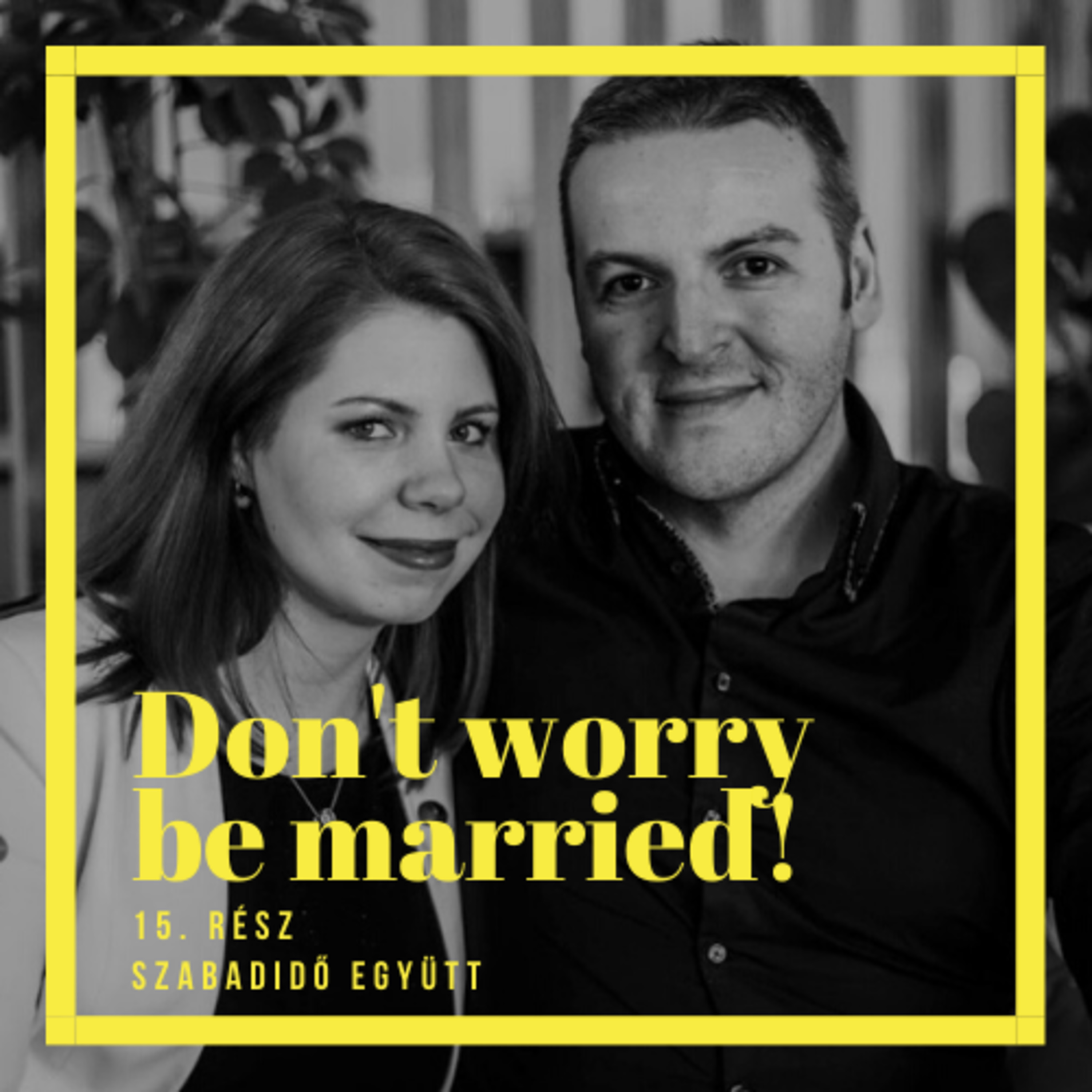 Don\'t worry be married!