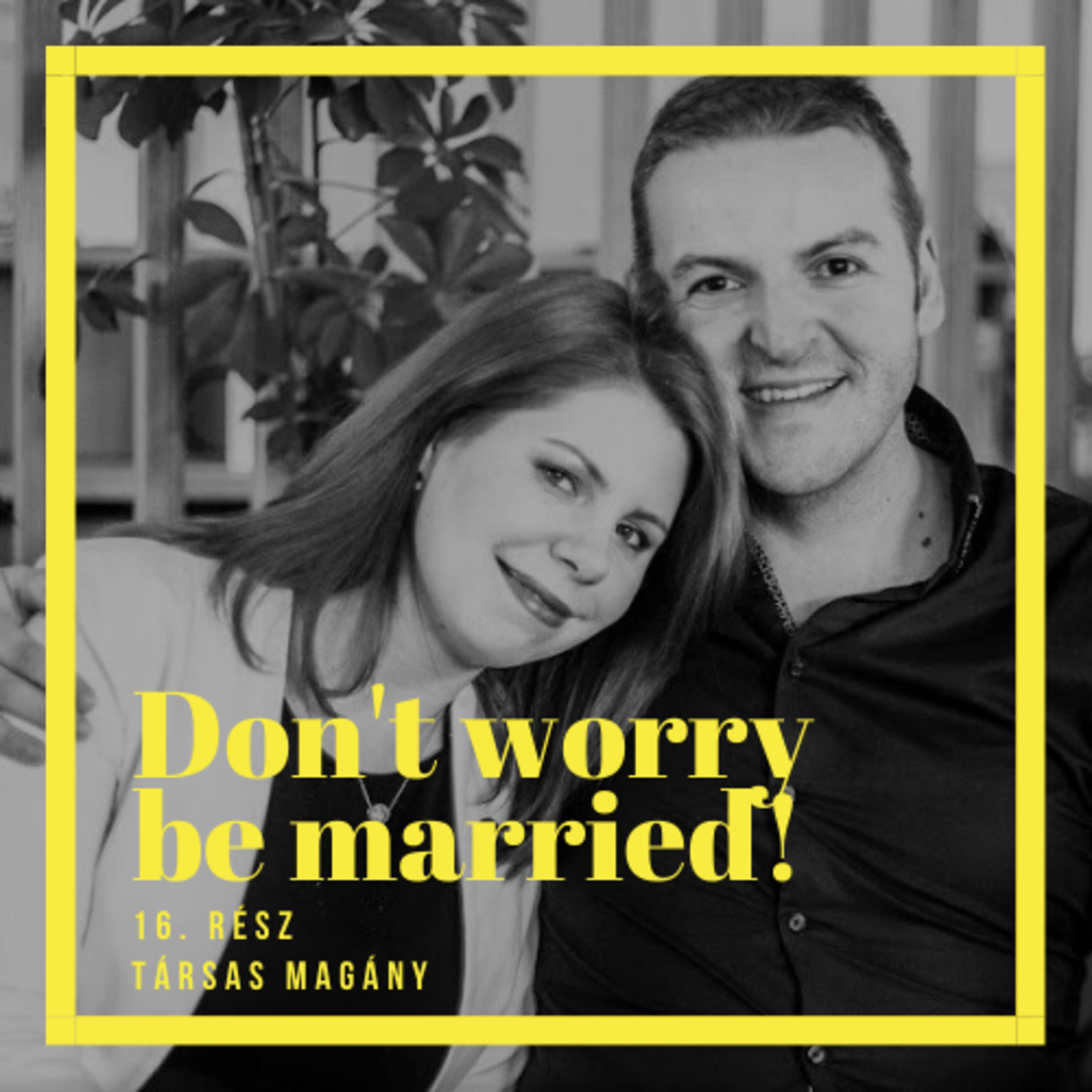Don\'t worry be married!