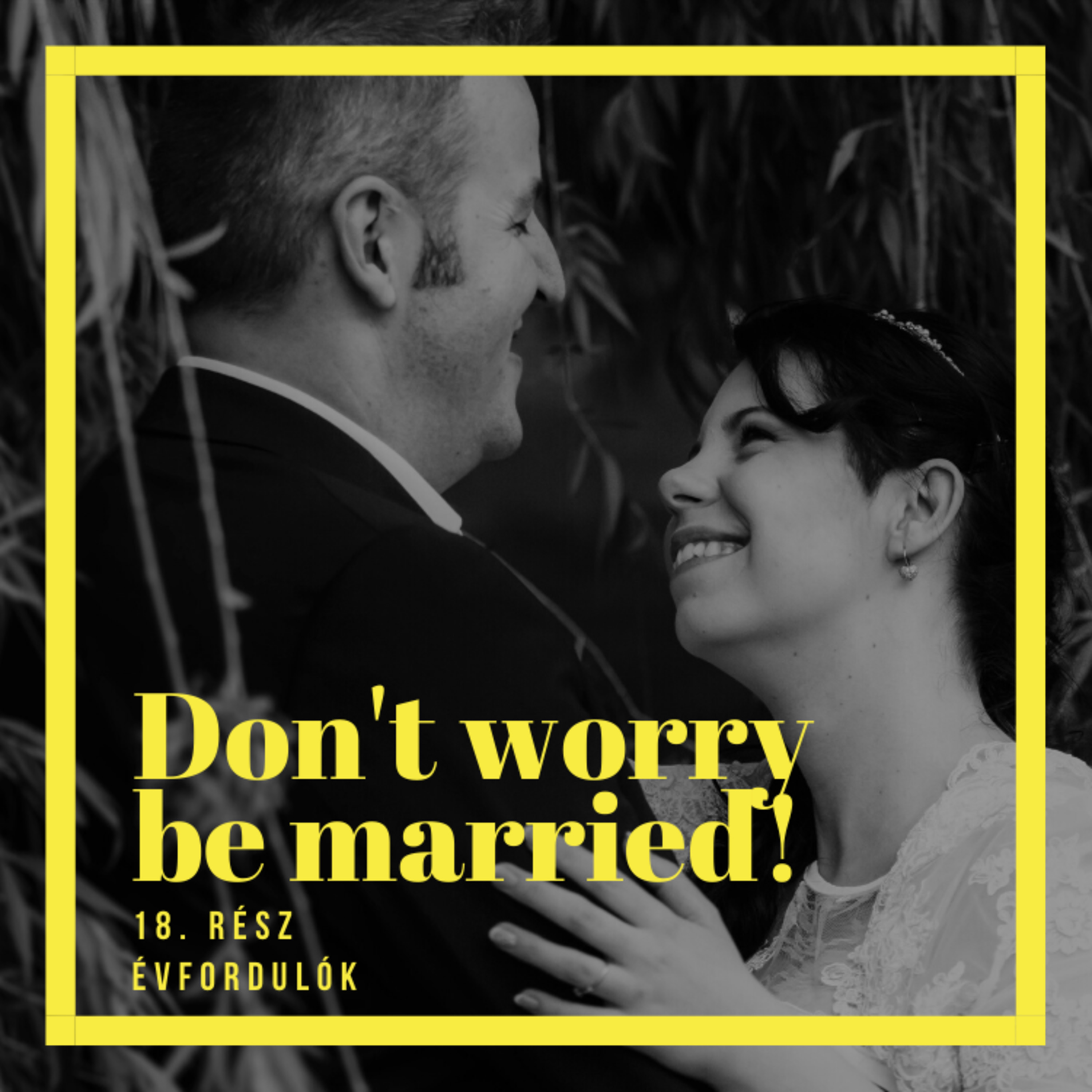 Don\'t worry be married!