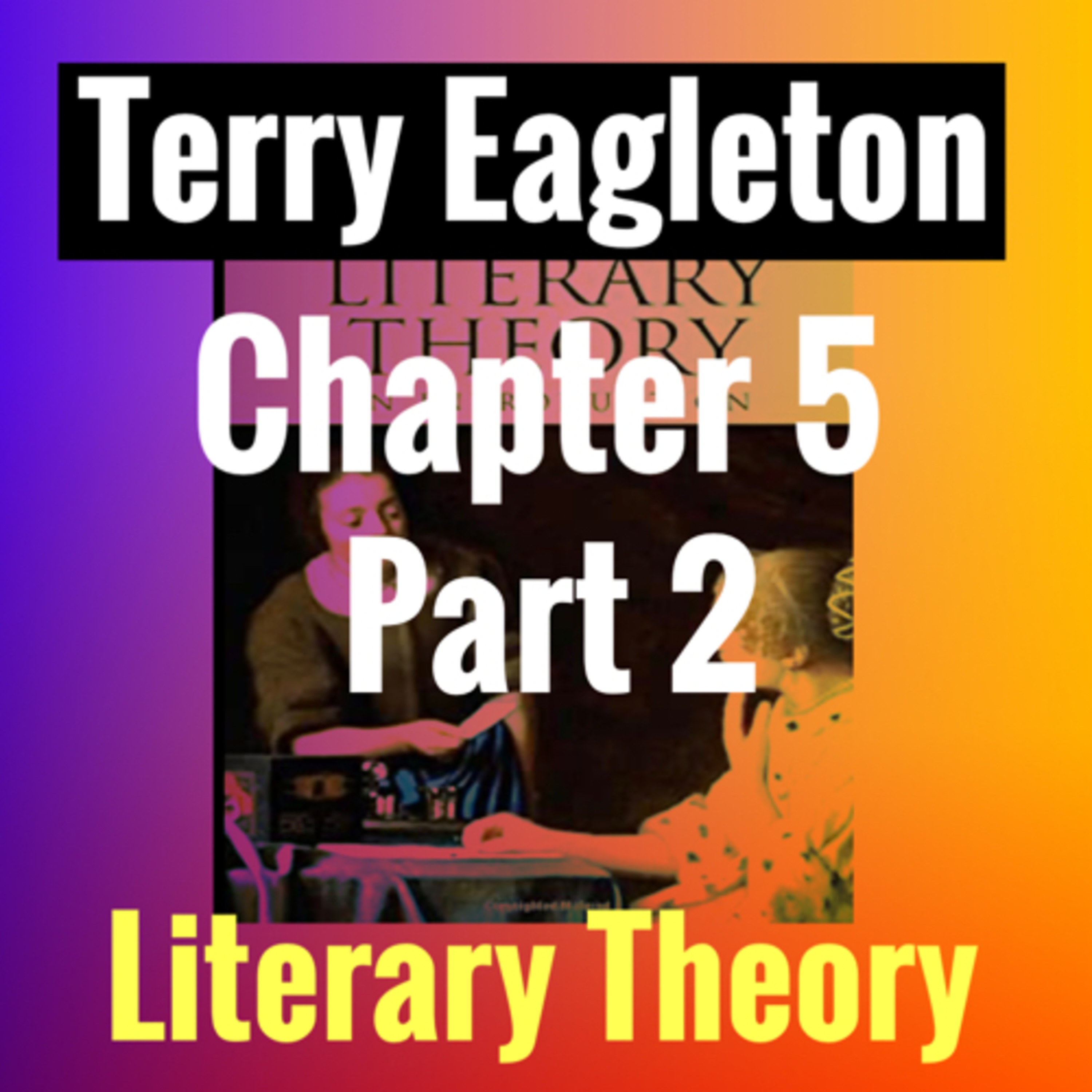 S1E41: Terry Eagleton (9) Chapter 5 (Part 2) Psychoanalysis episode artwork