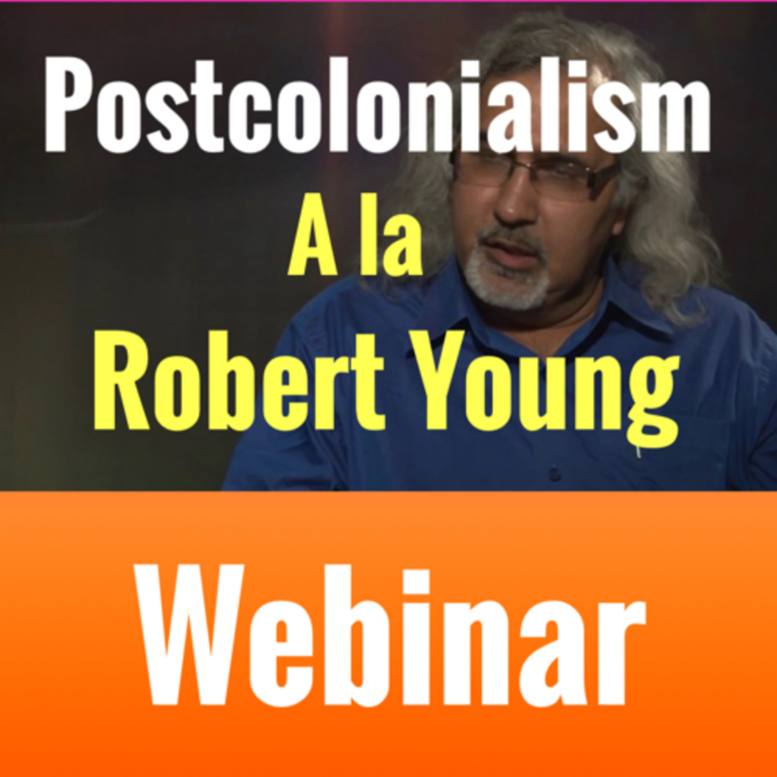 S2E13: Postcolonialism a la Robert Young| Lecture and Q&A
