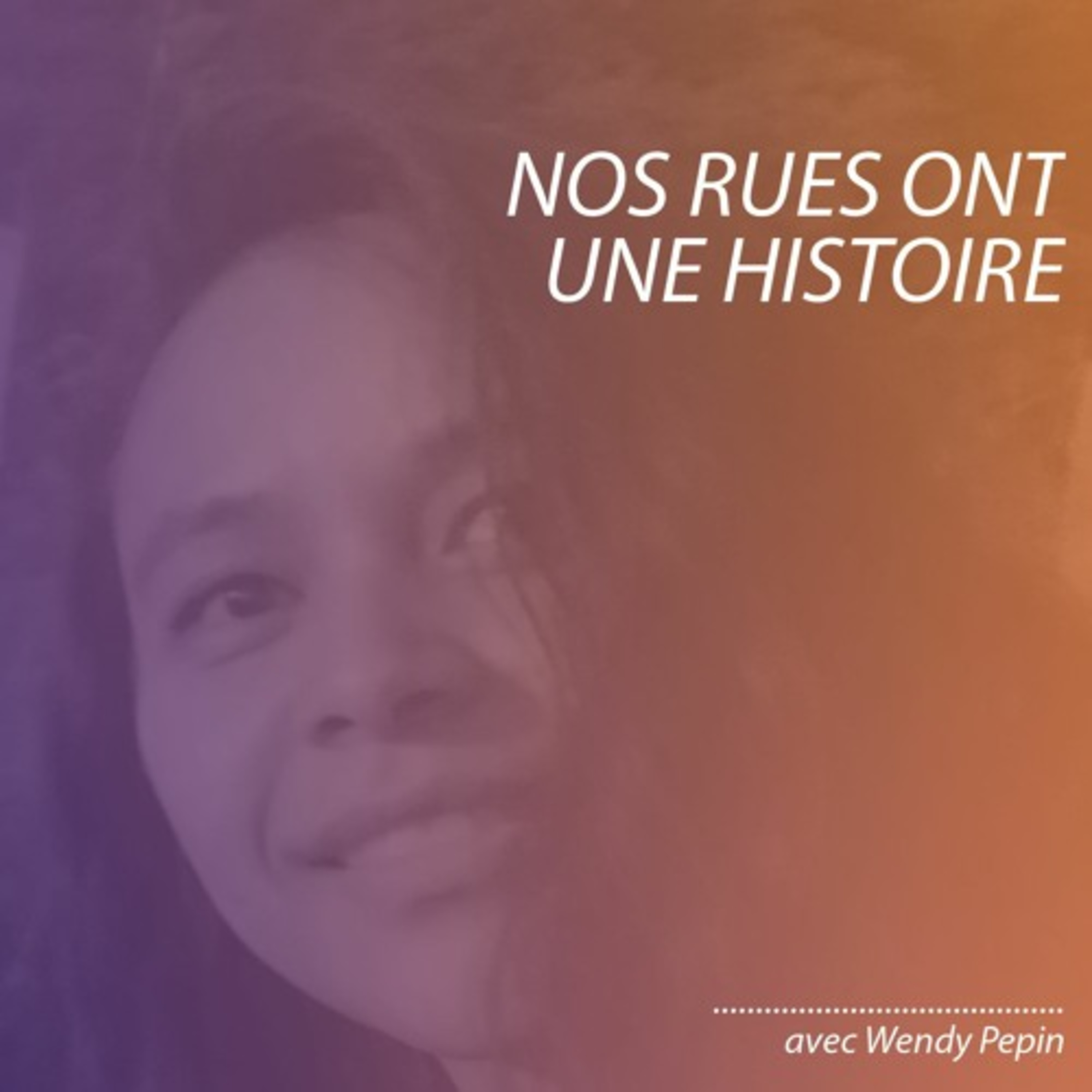 Nos Rues Ont Une Histoire