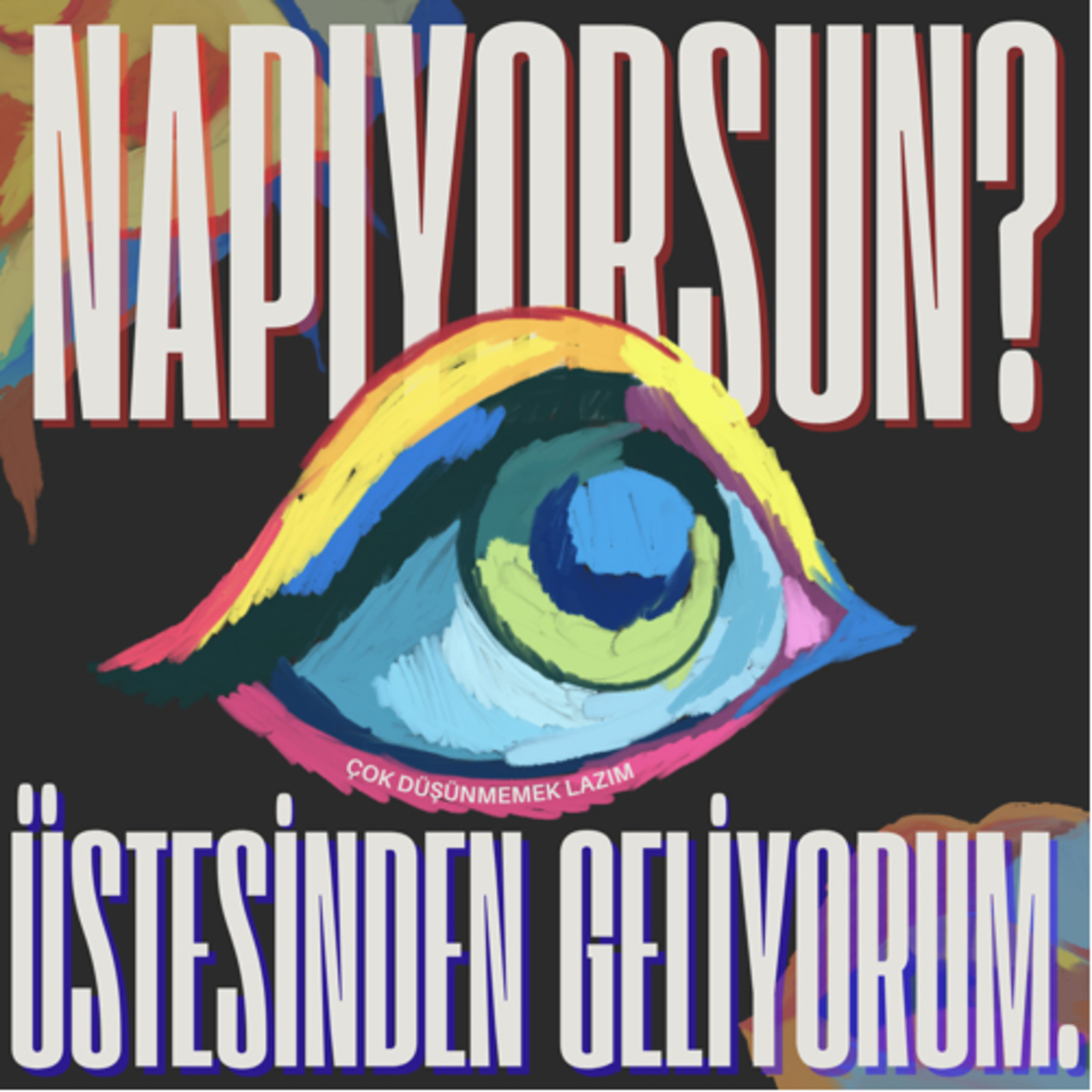 çok düşünmemek lazım