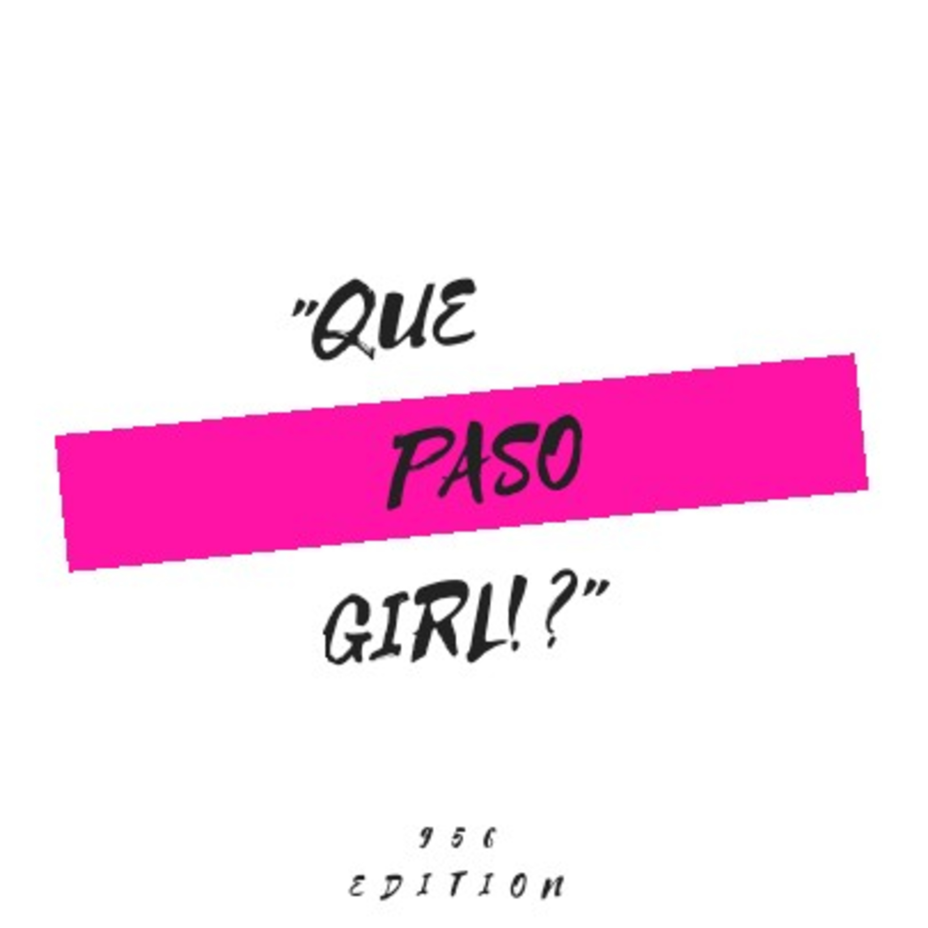 Que paso girl