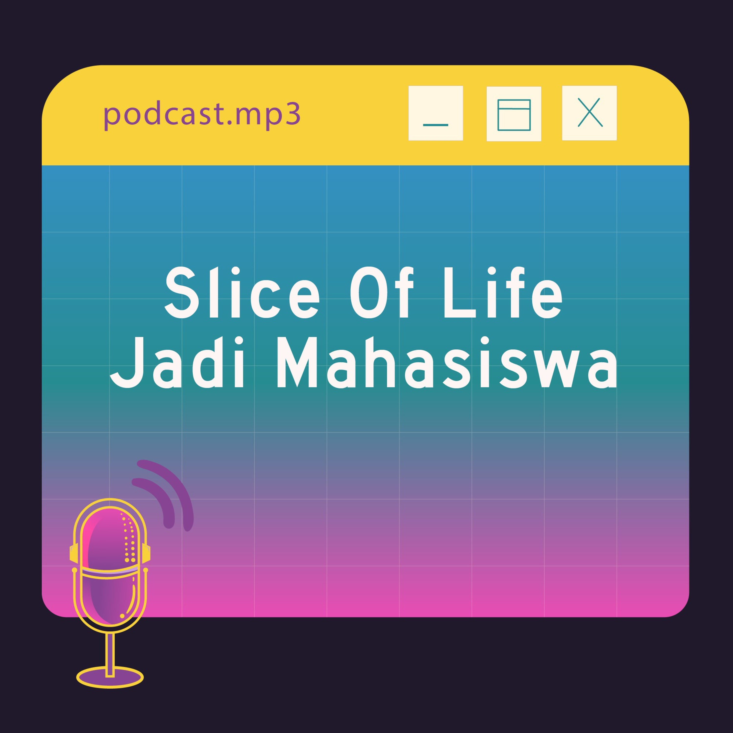 EP 1: Slice of Life Jadi Mahasiwa episode artwork