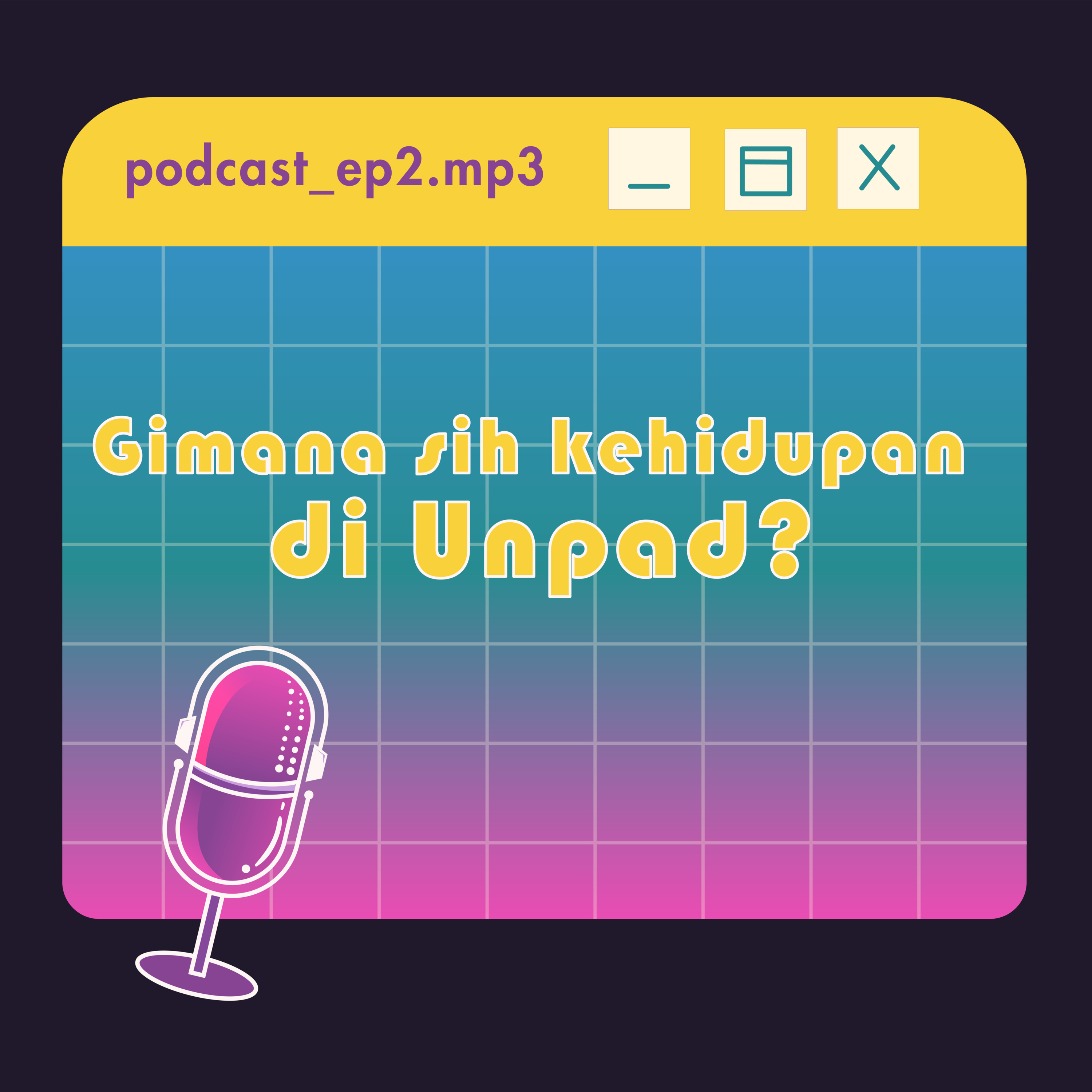EP 2: Gimana sih Kehidupan di Unpad? episode artwork