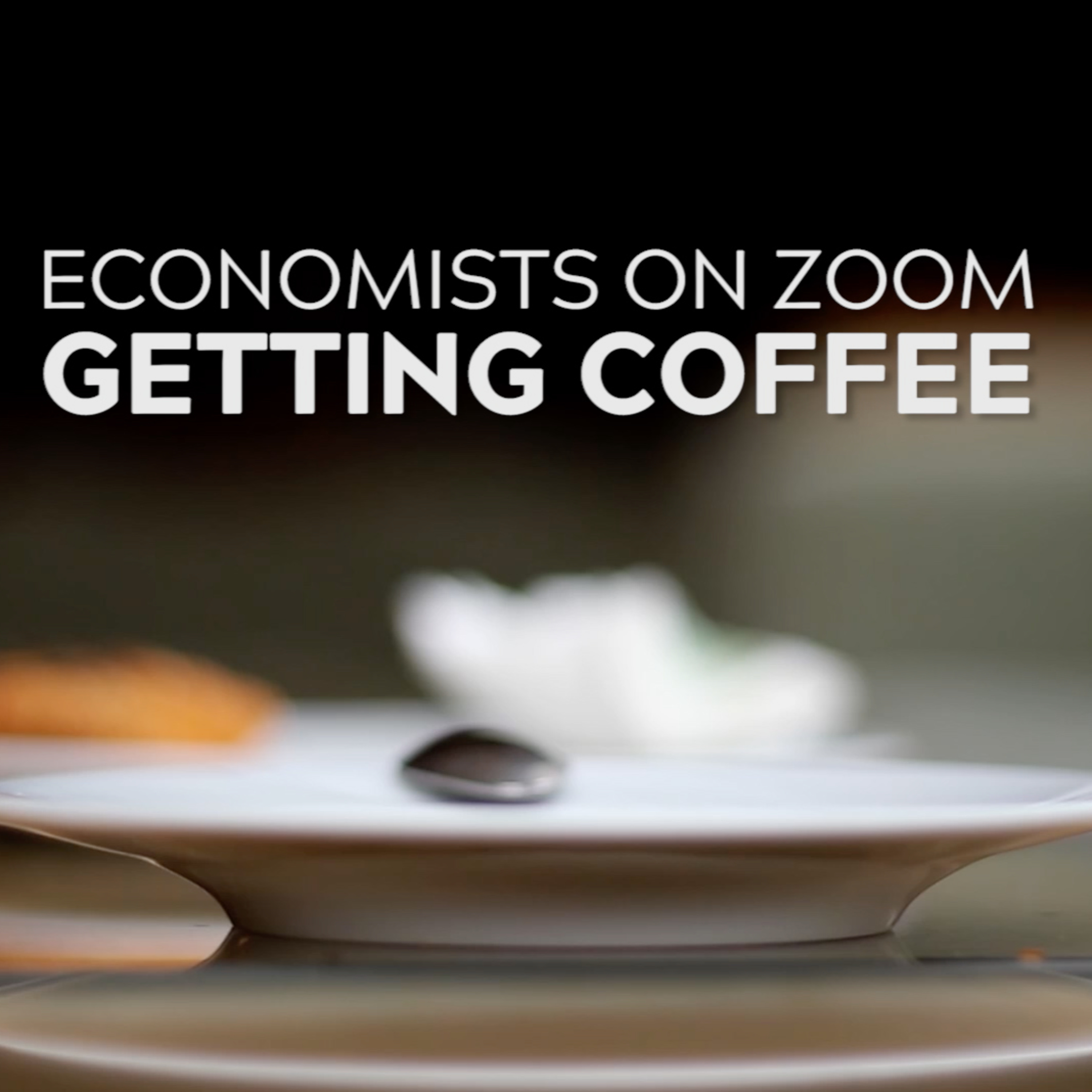 Economists on Zoom Getting Coffee