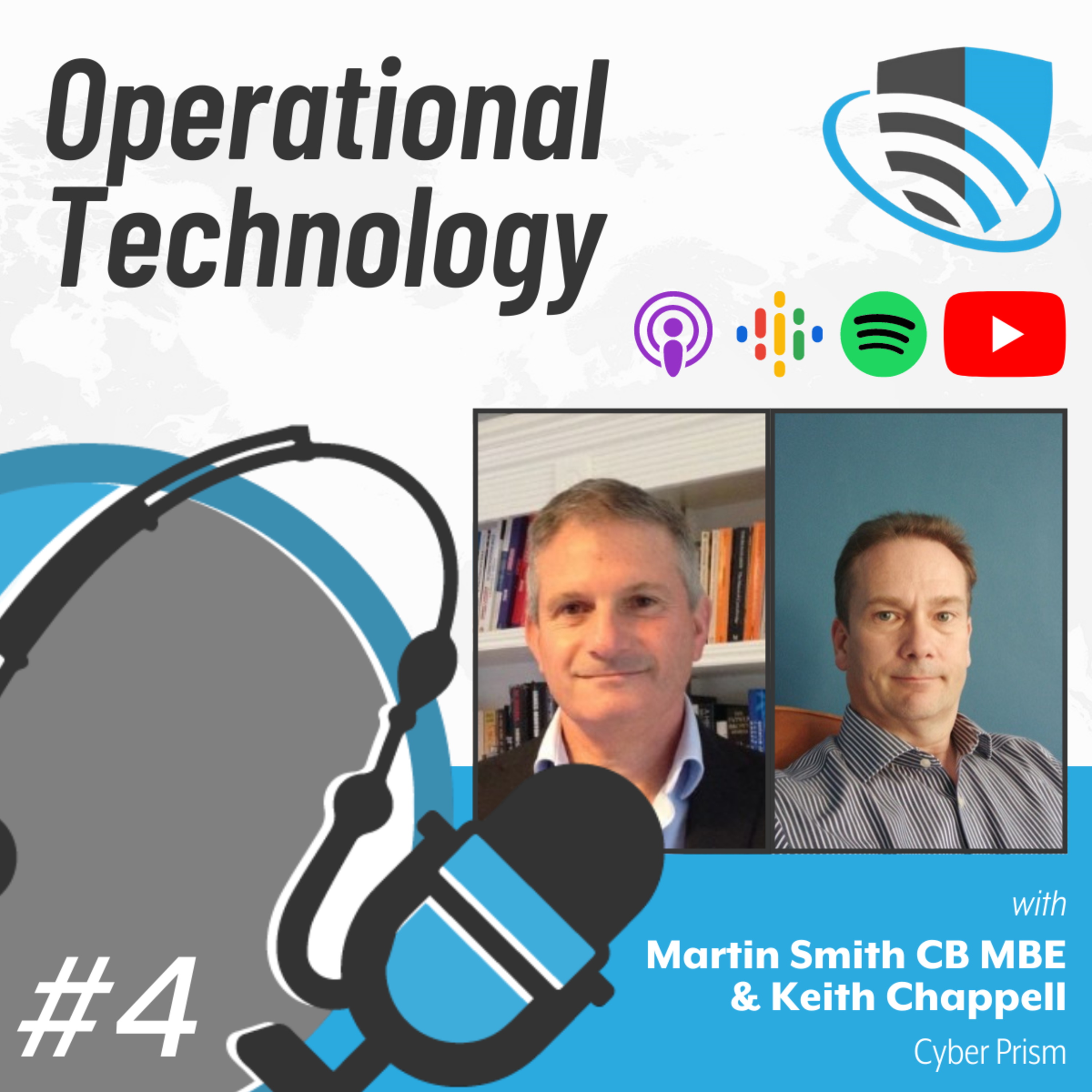 04 - Operational Technology (with Martin Smith CB MBE & Keith Chappell, Cyber Prism)