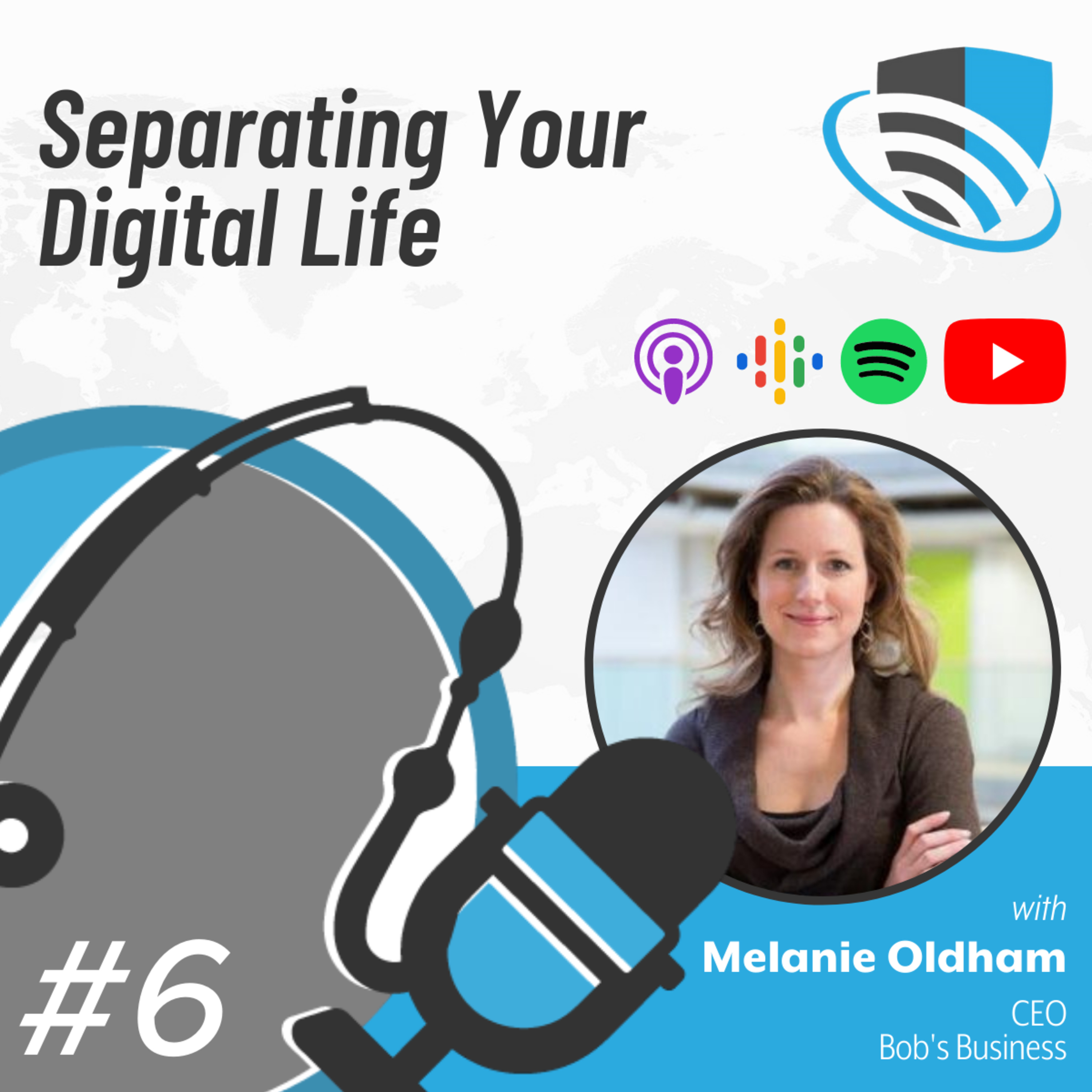 06 - Separating Your Digital Life (with Melanie Oldham, Bob's Business)