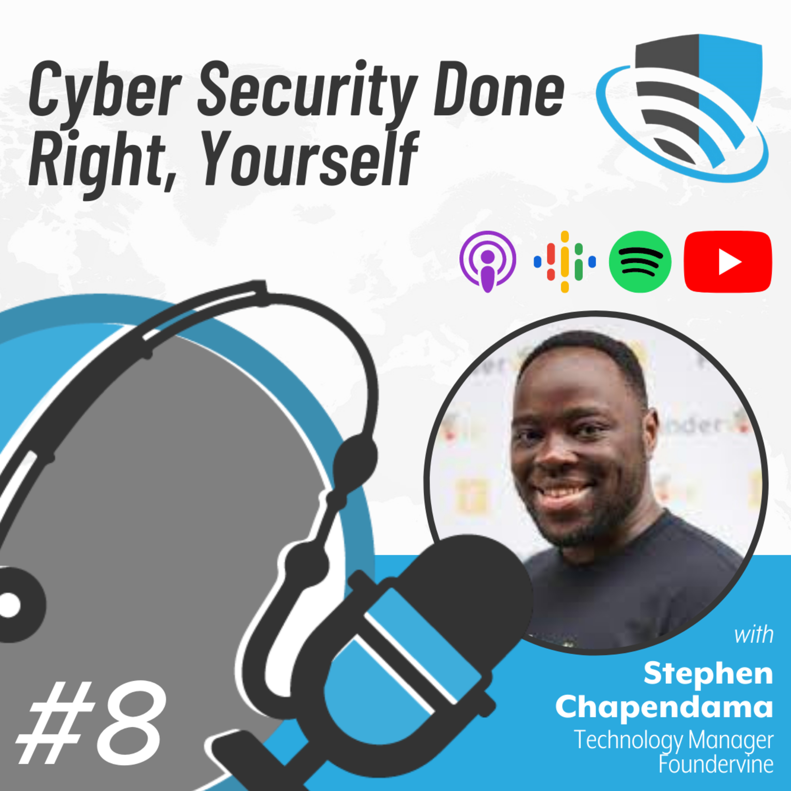 08 - Cyber Security Done Right, Yourself (with Stephen Chapendama, Foundervine)