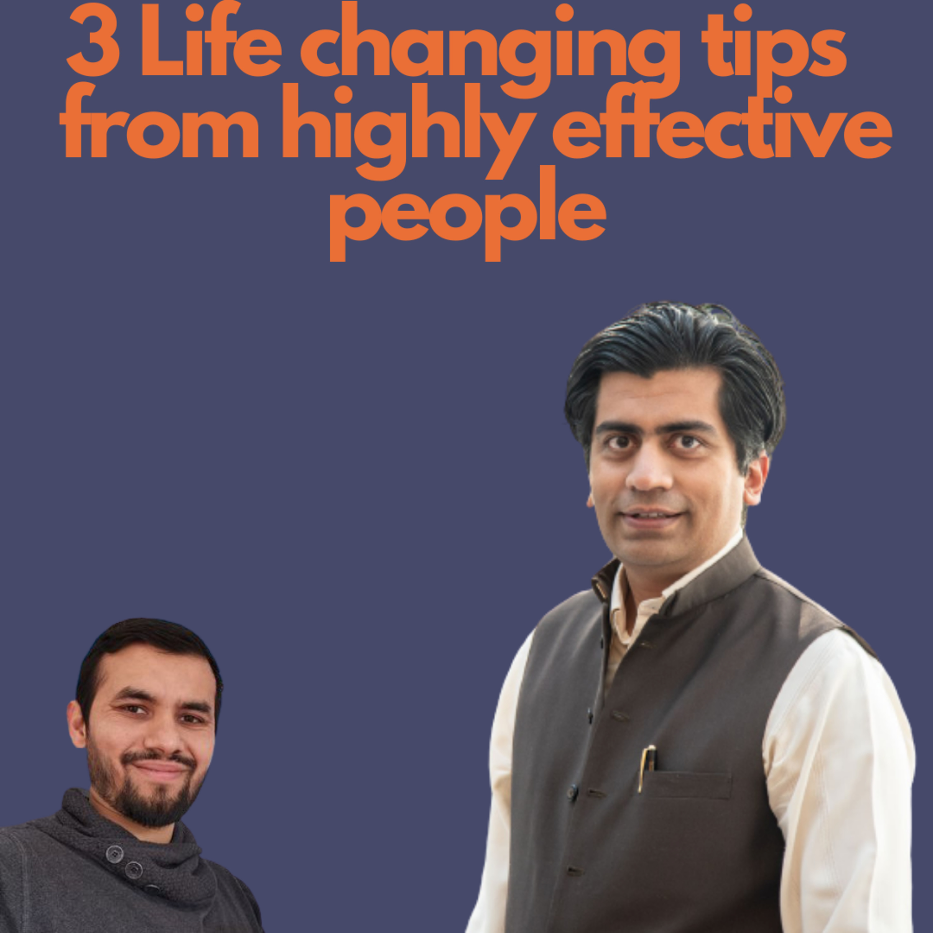 3 Life Changing Tips from Highly Effective People