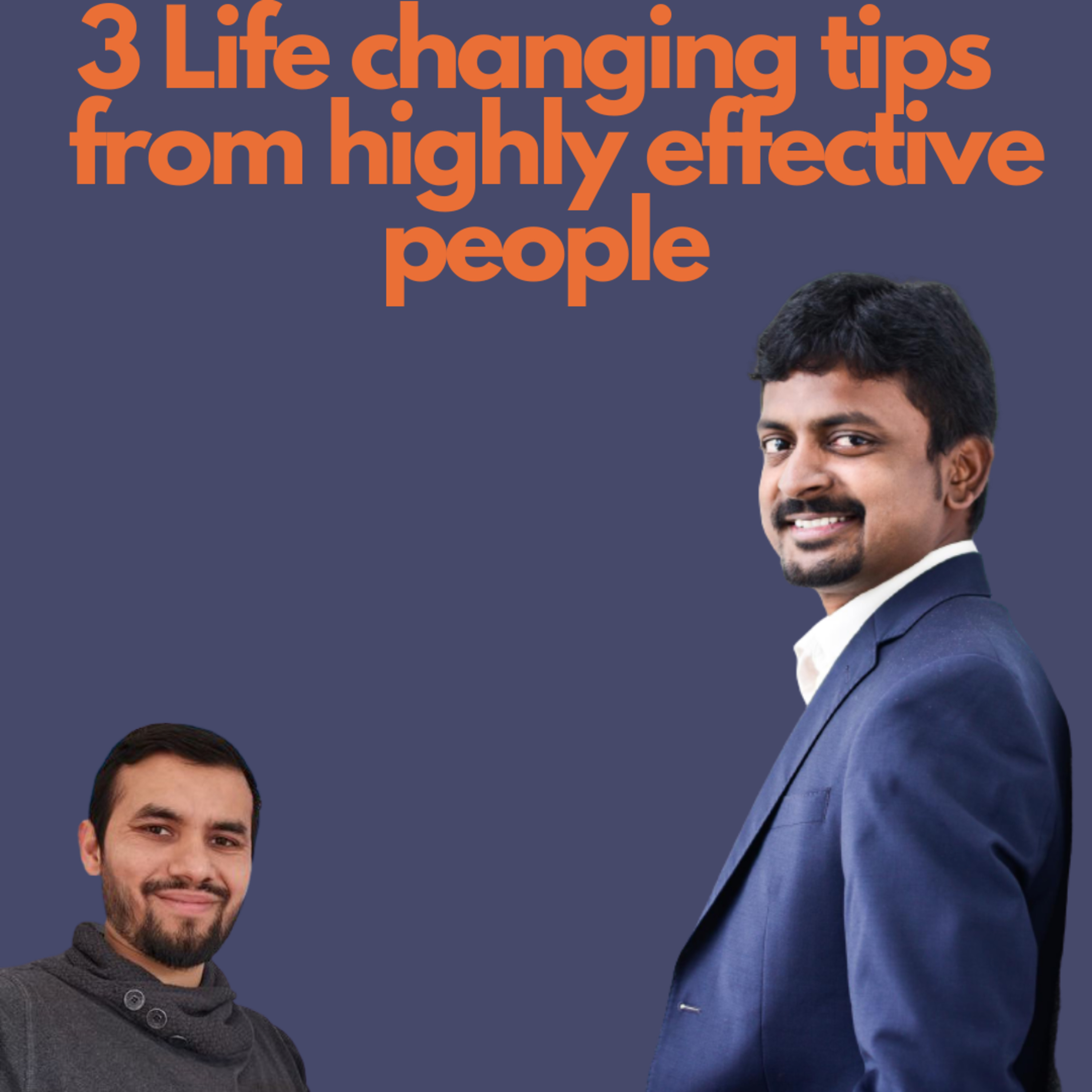 3 Life Changing Tips from Highly Effective People