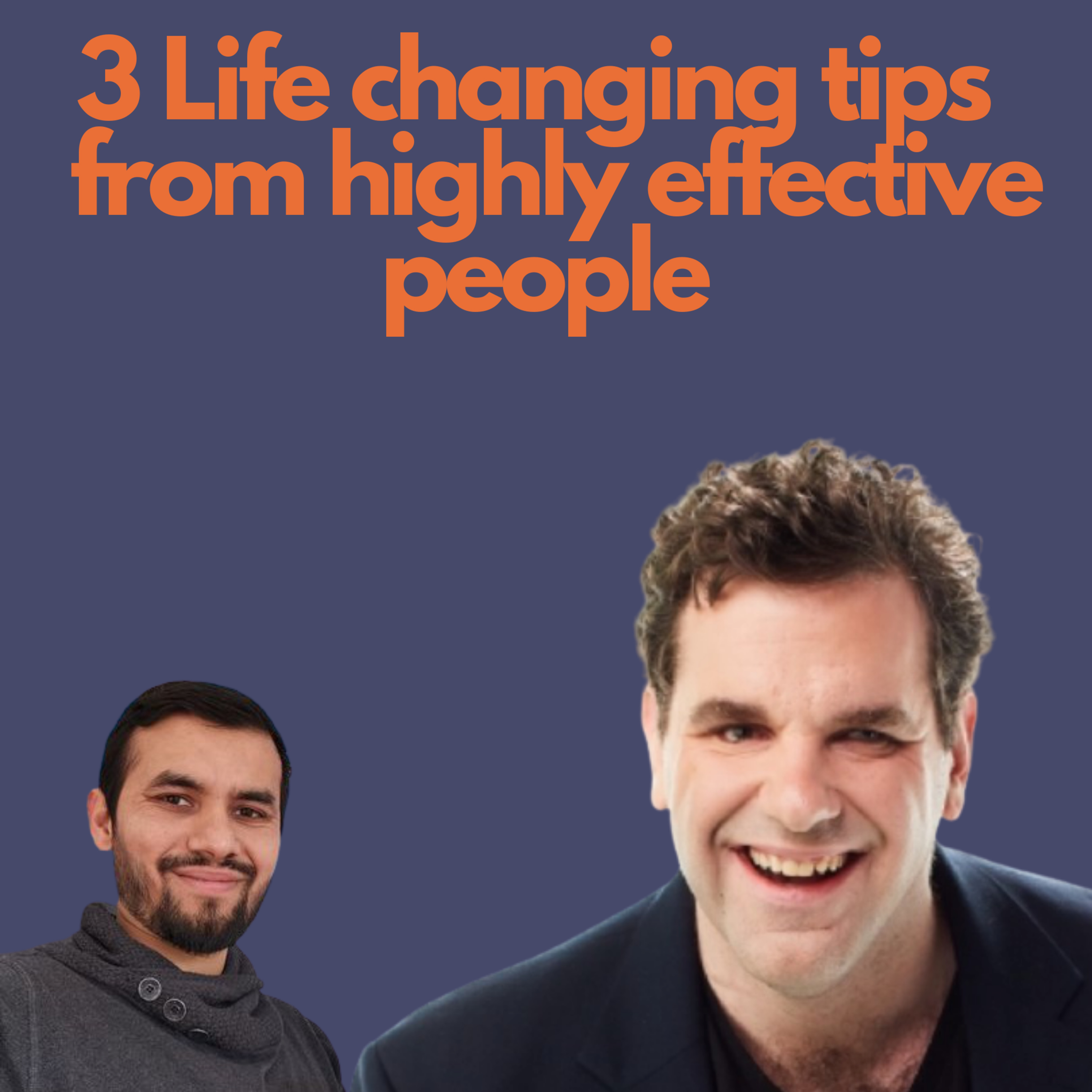 3 Life Changing Tips from Highly Effective People