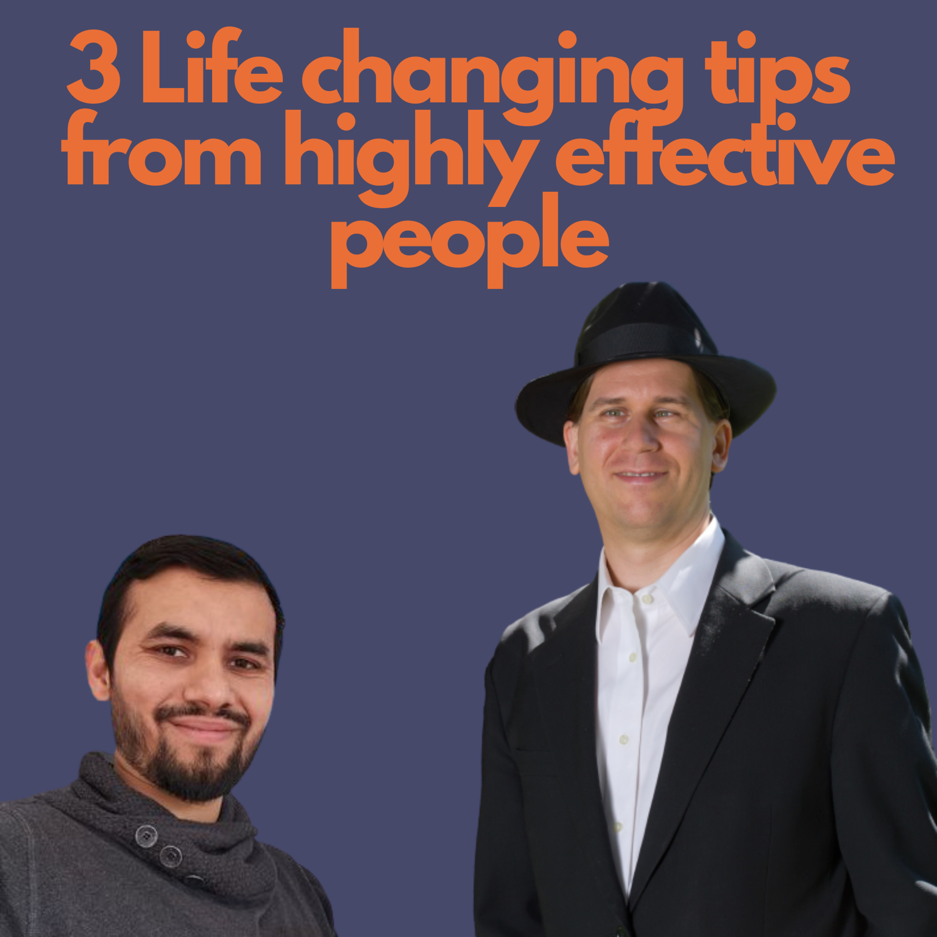 3 Life Changing Tips from Highly Effective People