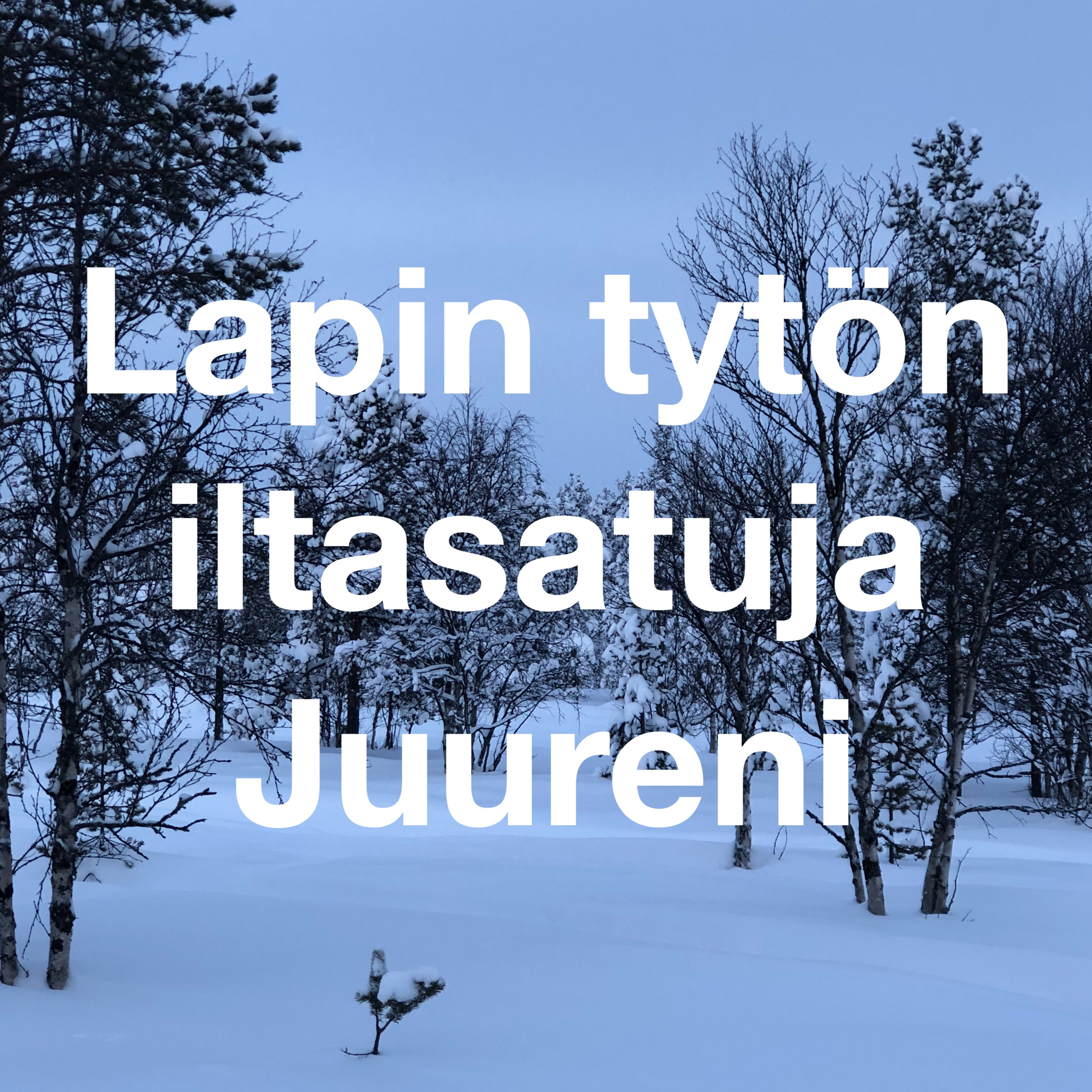 Lapin tytön iltasatuja - Lapin luonnon innoittamana juuret syvästi Lapinmaassa / Anique Lapland