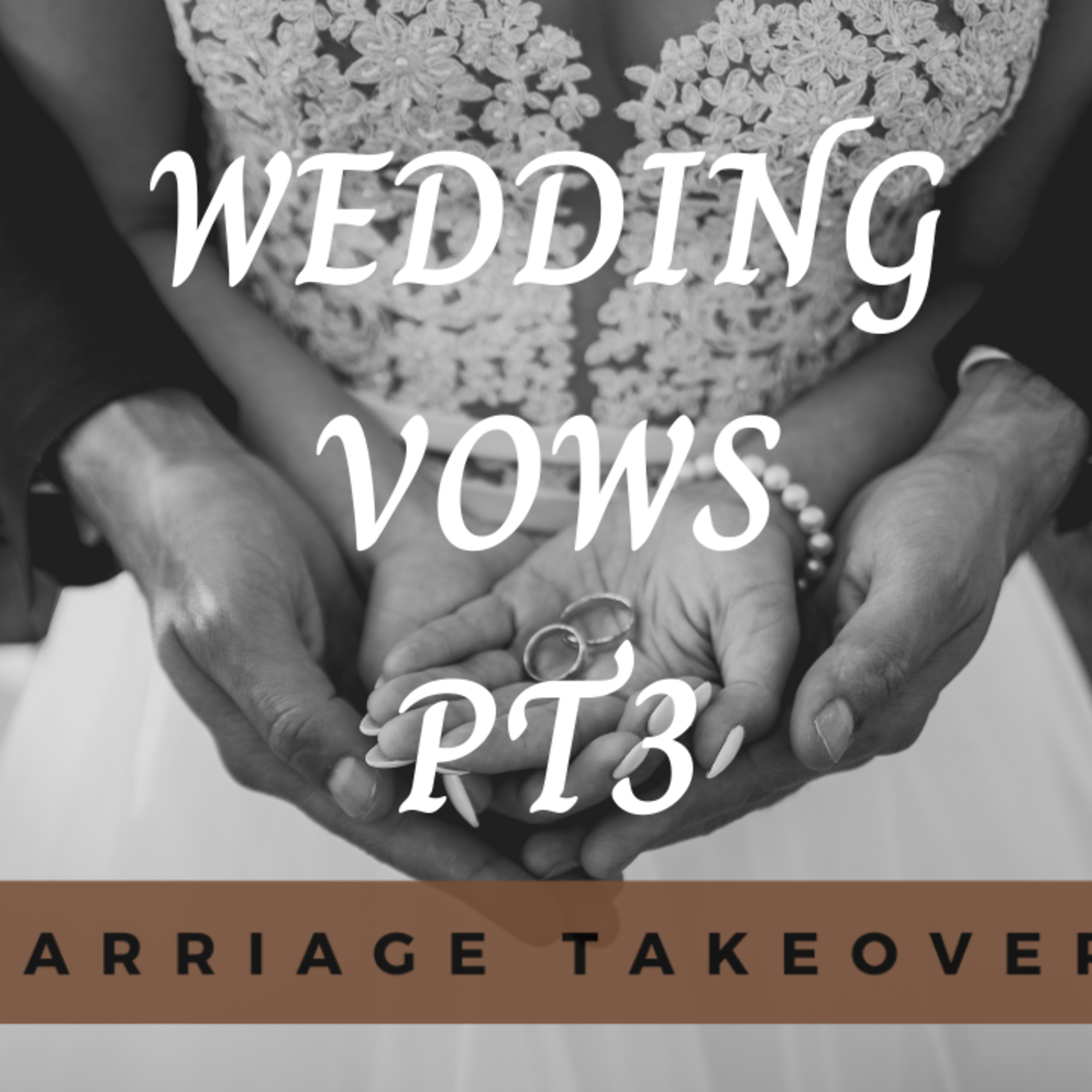 138: Marriage Takeover | Marriage Vows Part 3