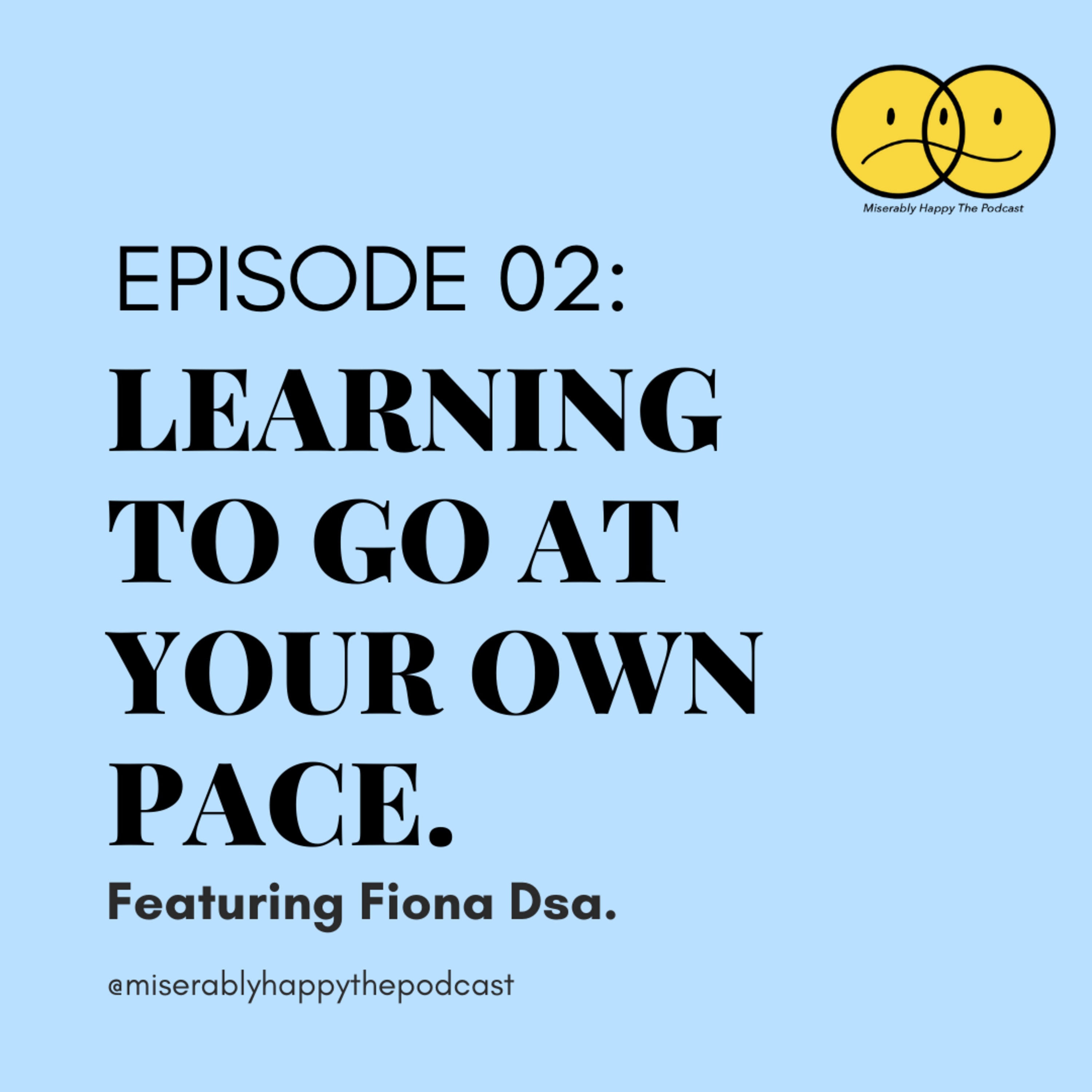 Ep02: Learning to go at our own pace, Ft. Fiona Dsa.⏰