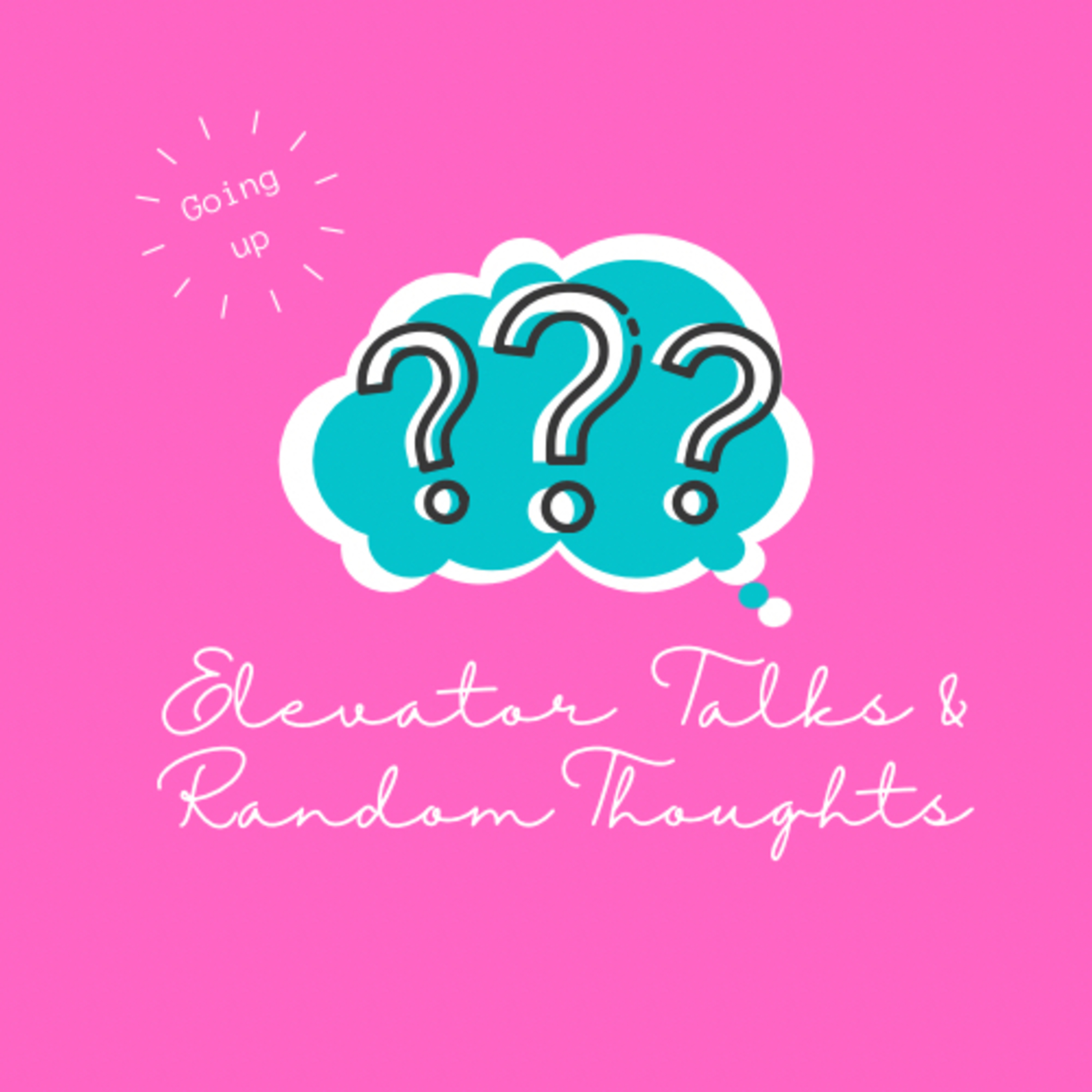 Elevator Talks & Random Thoughts