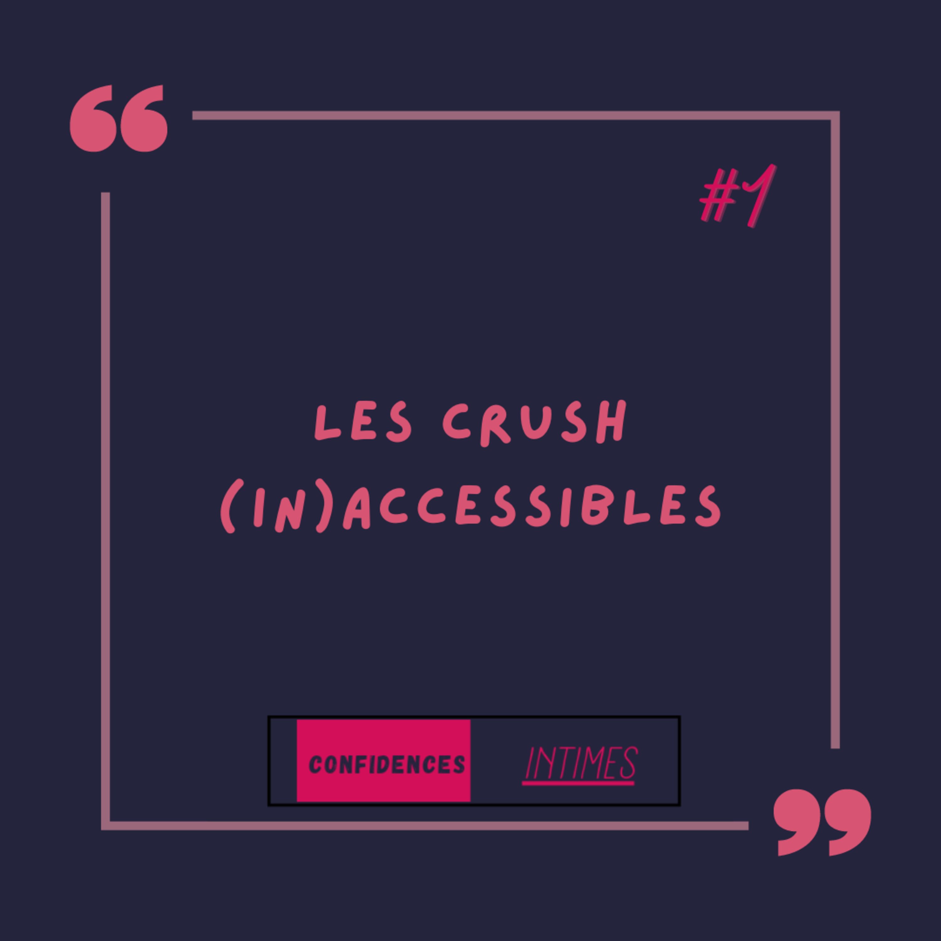 CONFIDENCES INTIMES... Les crush (in)accessibles episode artwork