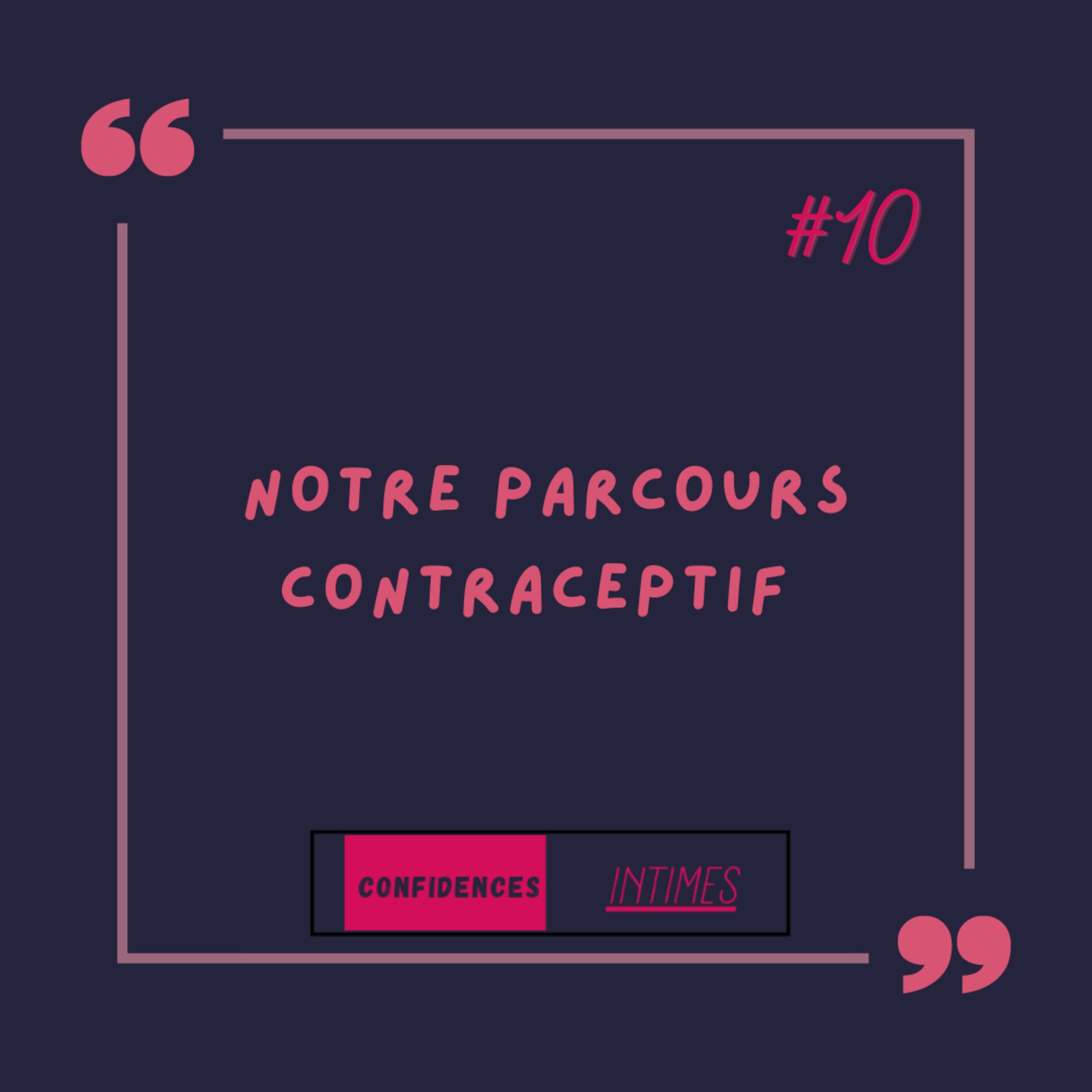 CONFIDENCES INTIMES... Notre parcours contraceptif  episode artwork