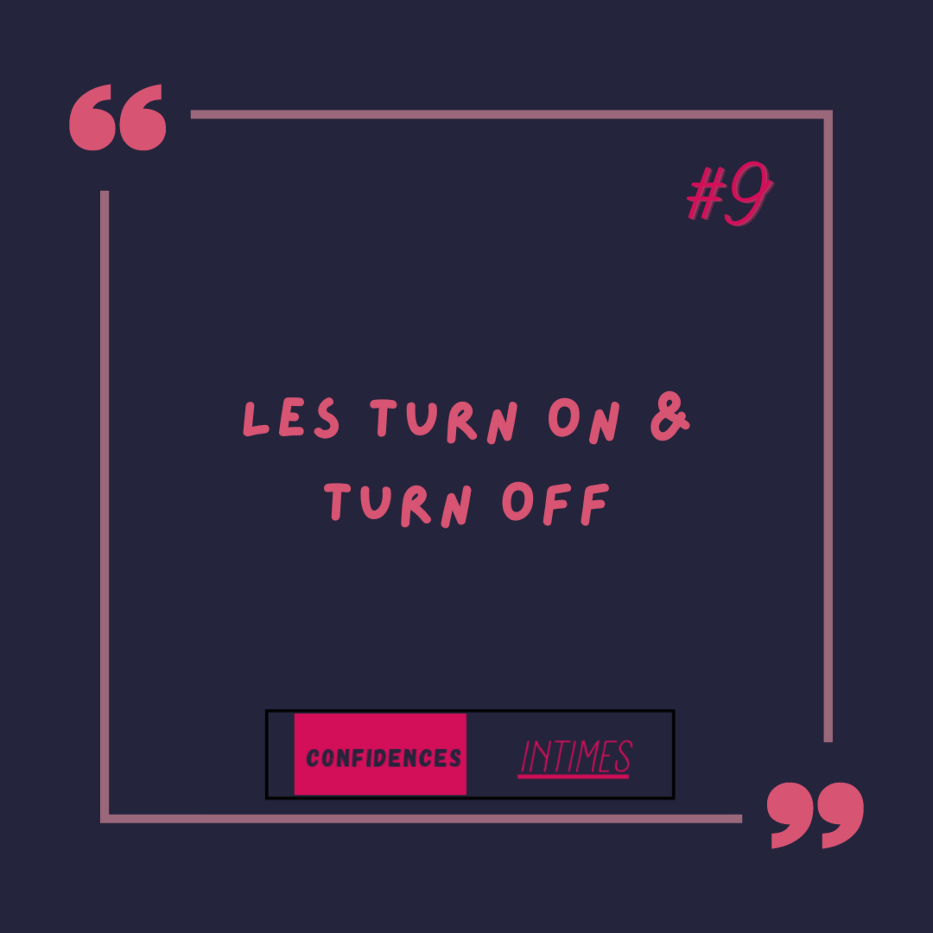 CONFIDENCES INTIMES... Les turn-on & turn-off episode artwork