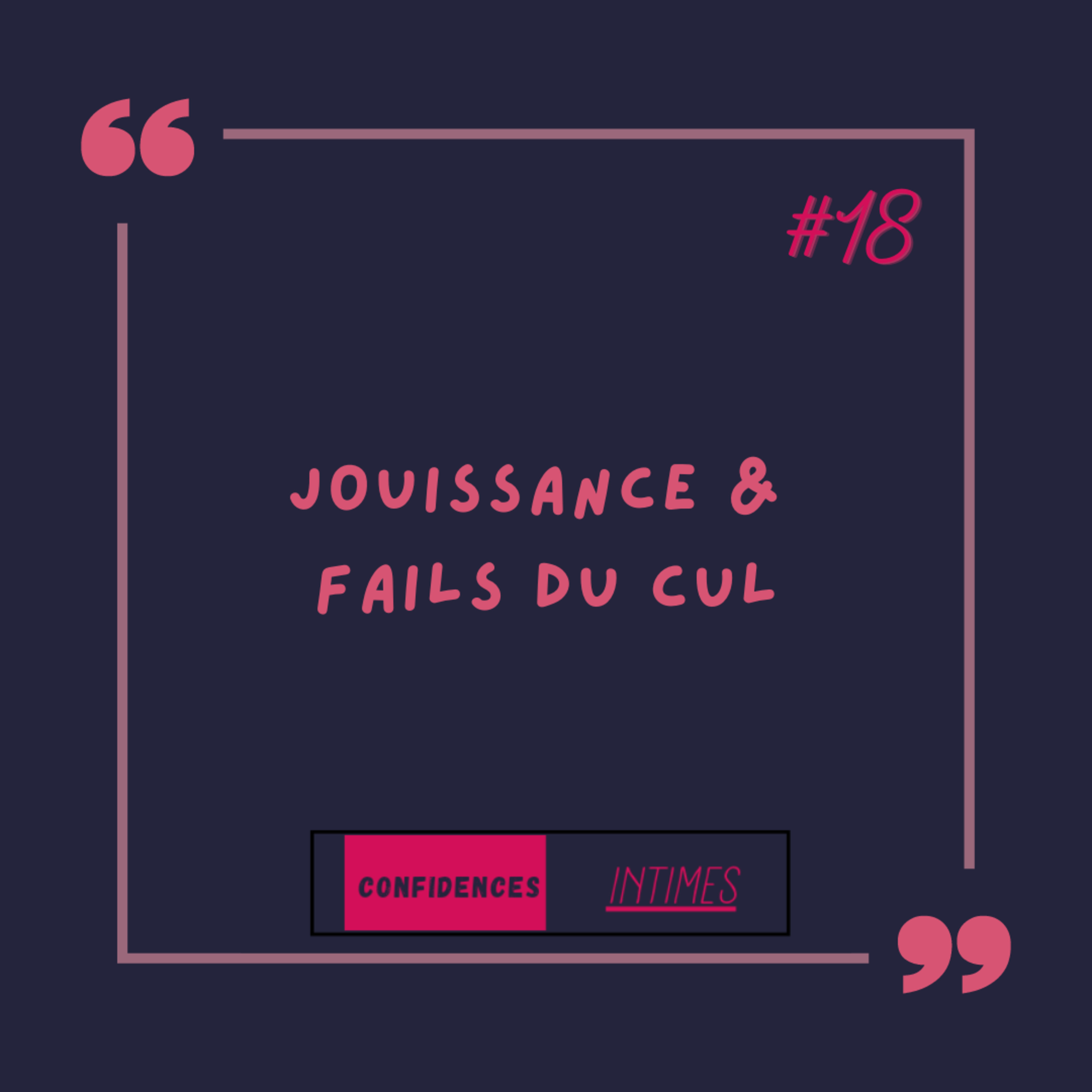 CONFIDENCES INTIMES... Jouissance & fails du cul episode artwork