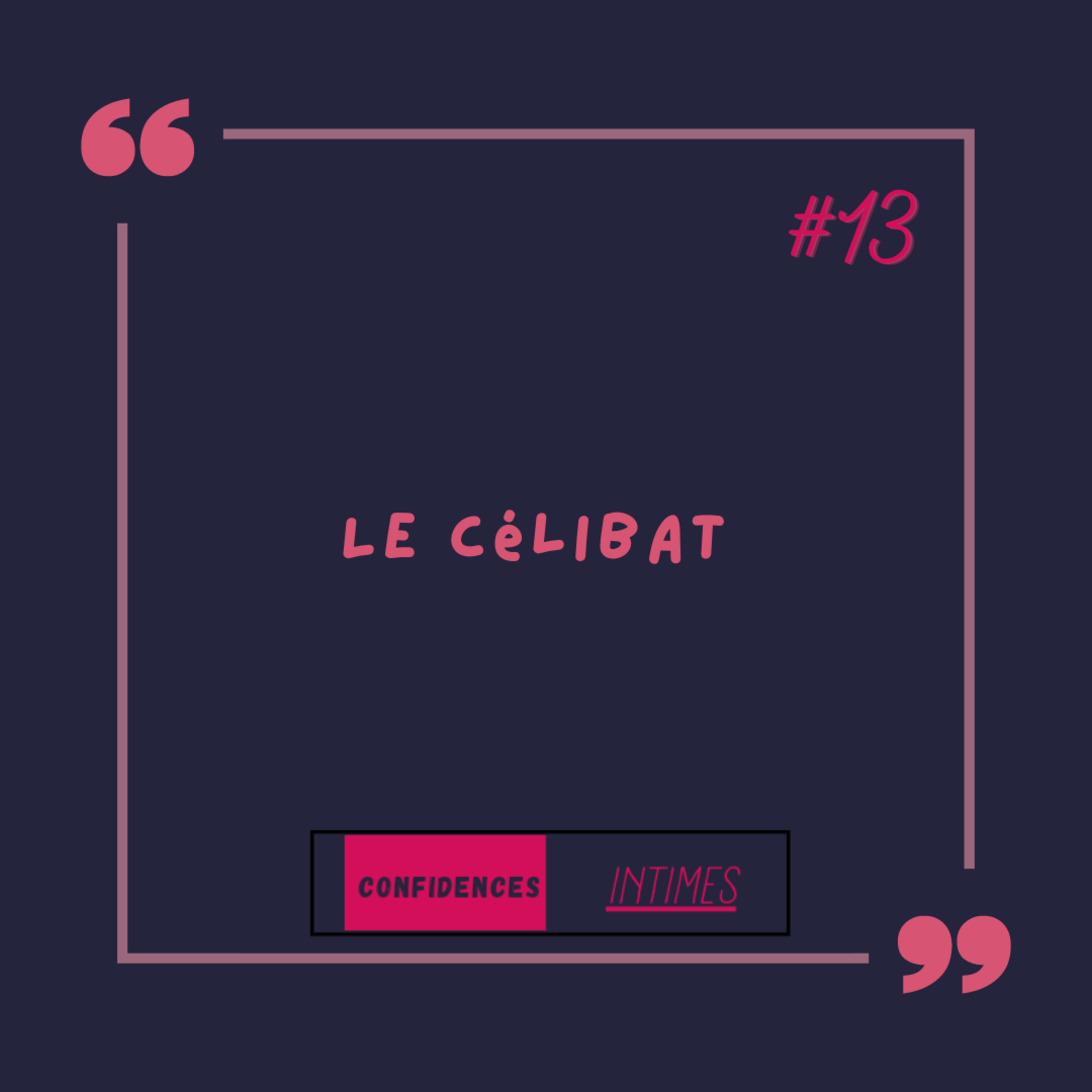 CONFIDENCES INTIMES... Le célibat  episode artwork