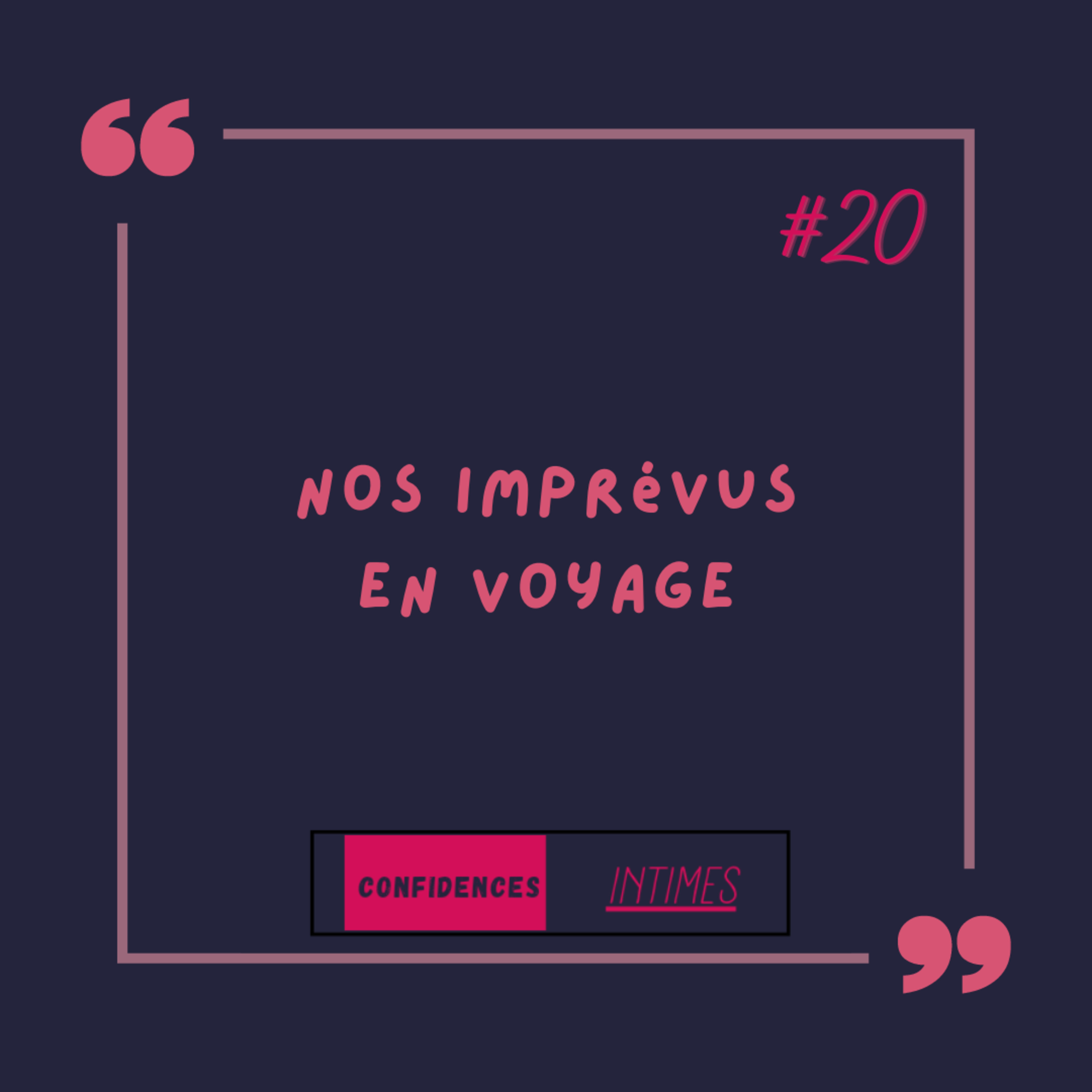 CONFIDENCES INTIMES... Nos imprévus en voyage episode artwork