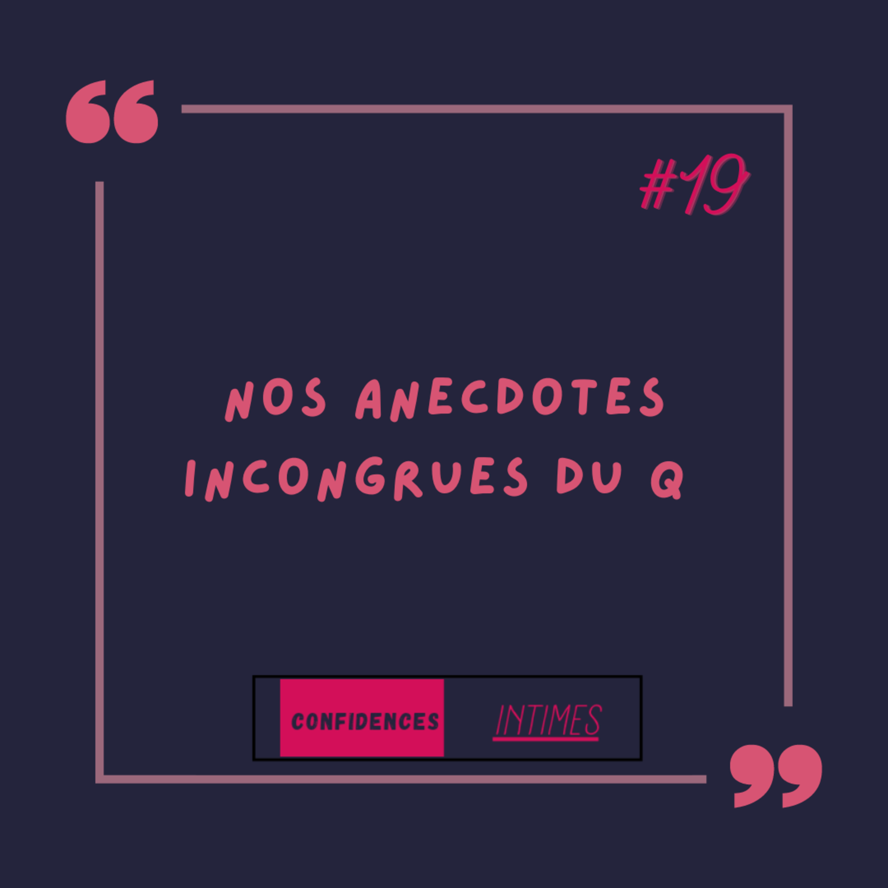 CONFIDENCES INTIMES... Nos anecdotes incongrues du Q episode artwork
