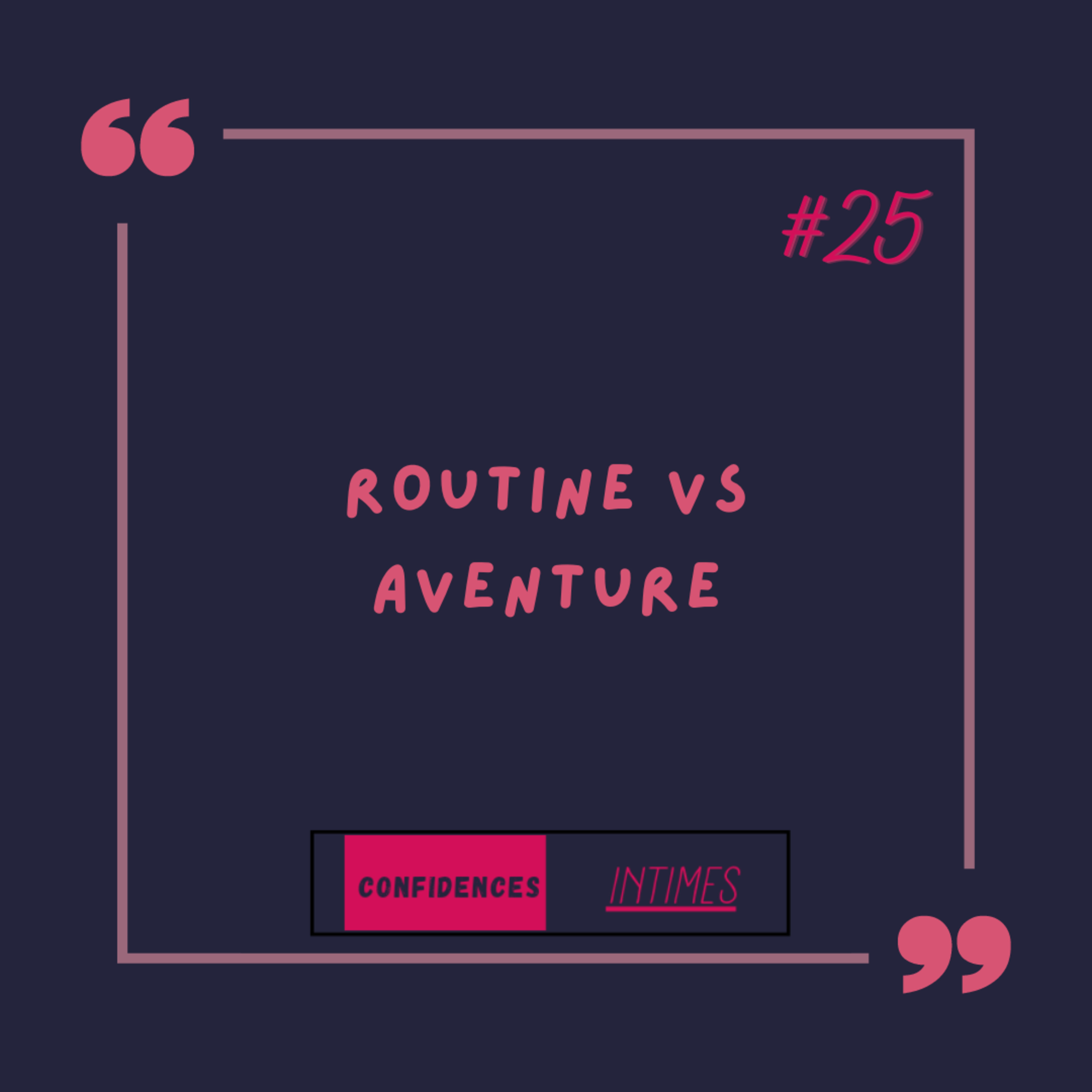 CONFIDENCES INTIMES... Routine vs Aventure episode artwork