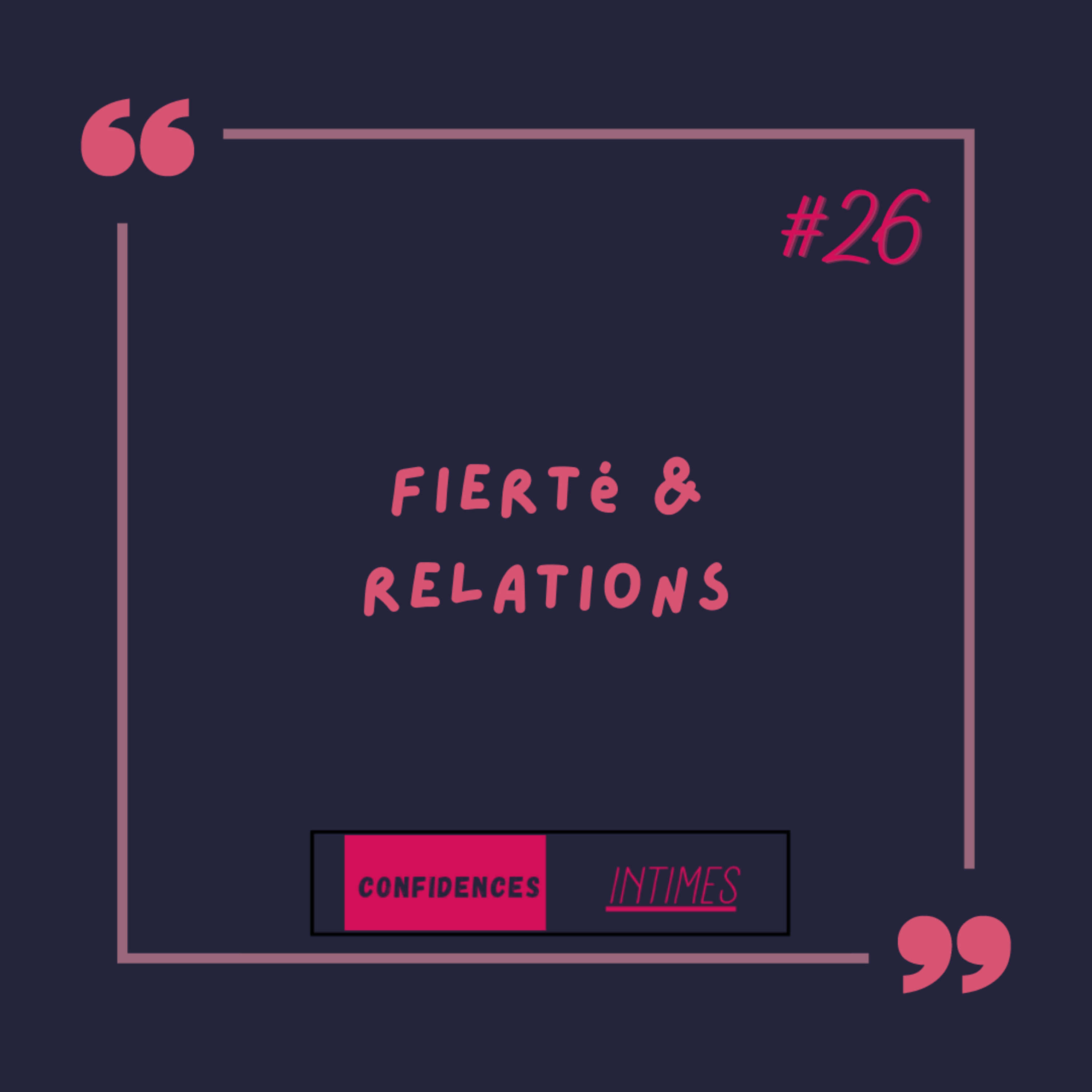 CONFIDENCES INTIMES... Fierté & relations  episode artwork
