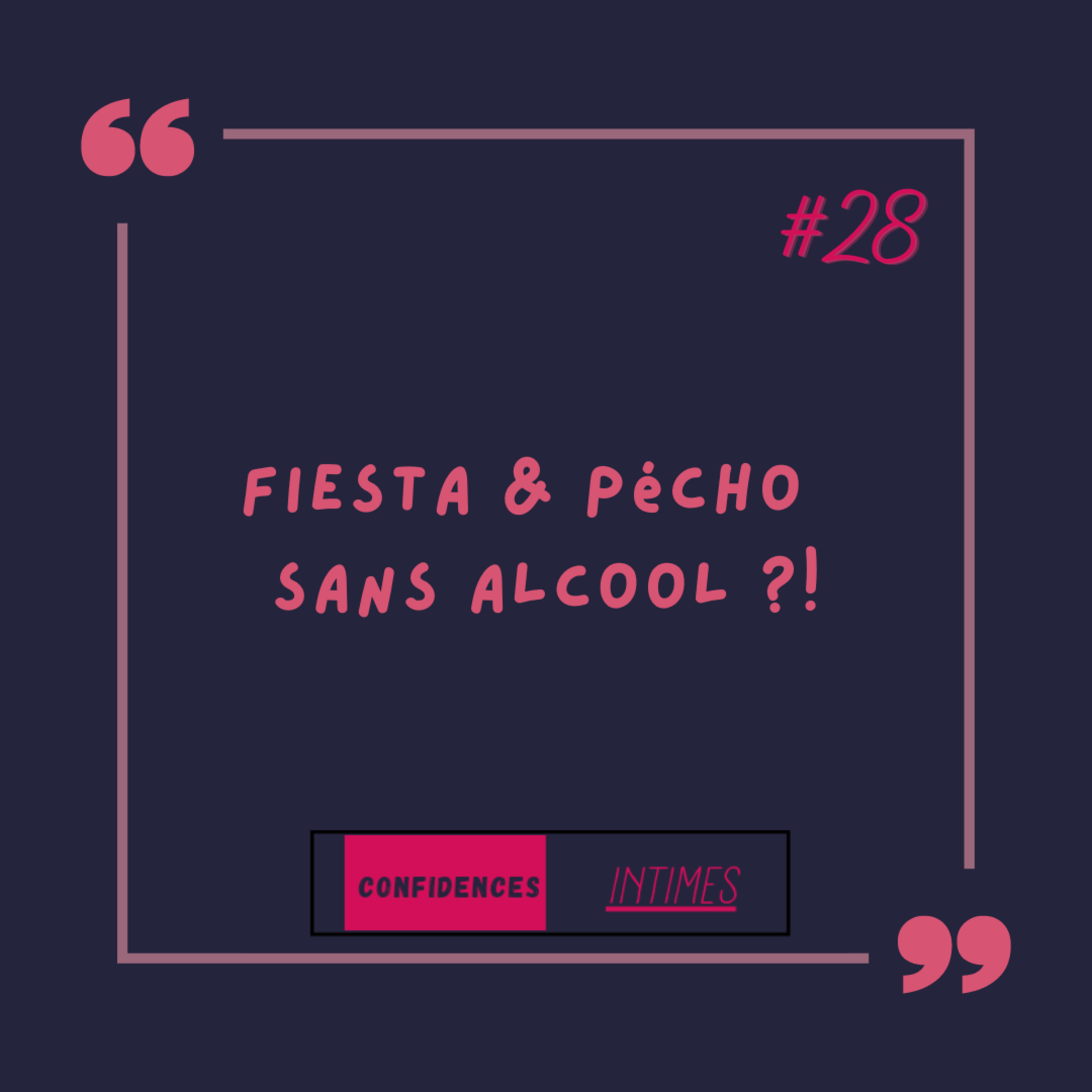 CONFIDENCES INTIMES... Fiesta & Pécho sans alcool ?! episode artwork