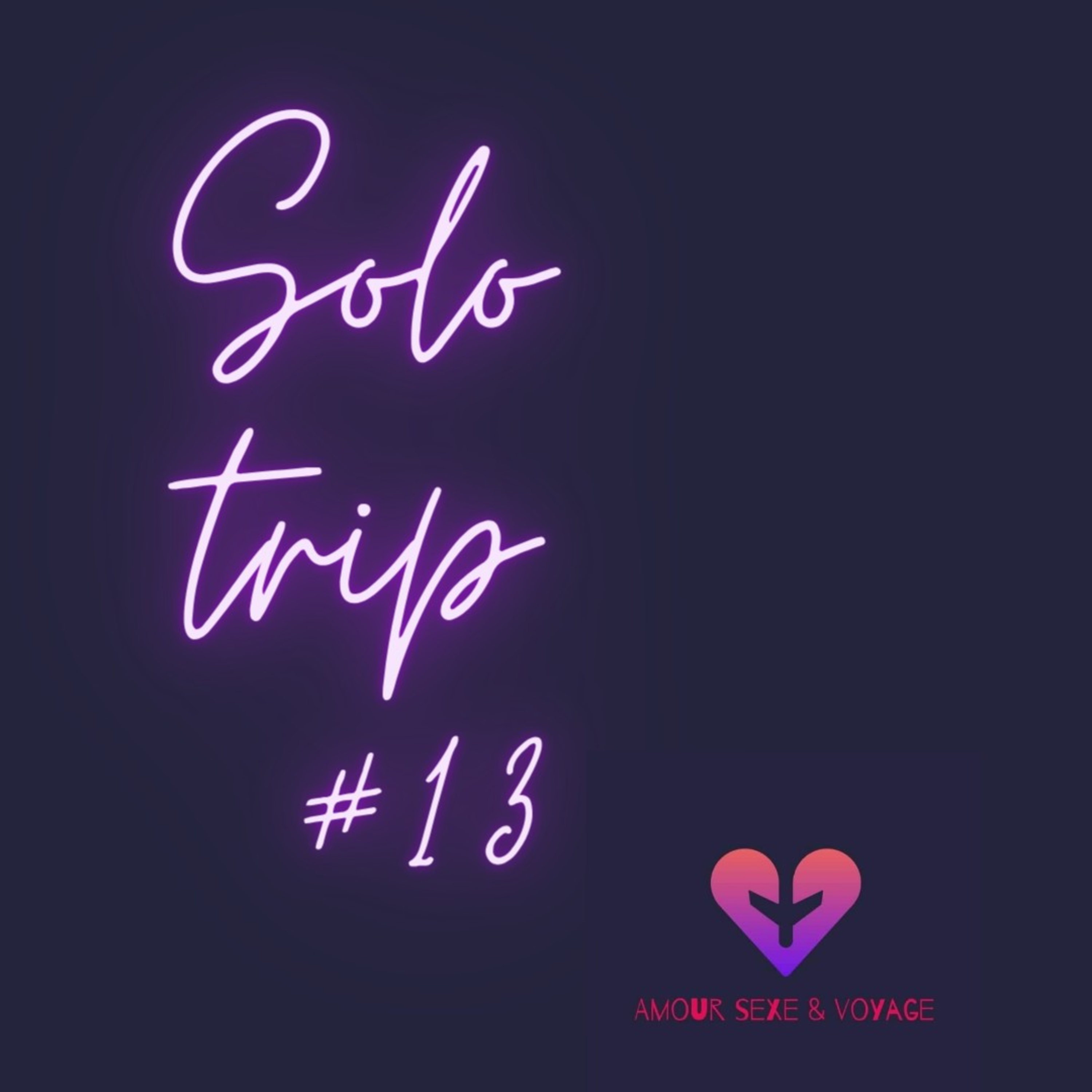 SOLO TRIP #13 Rencontres, réflexions & confidences... episode artwork