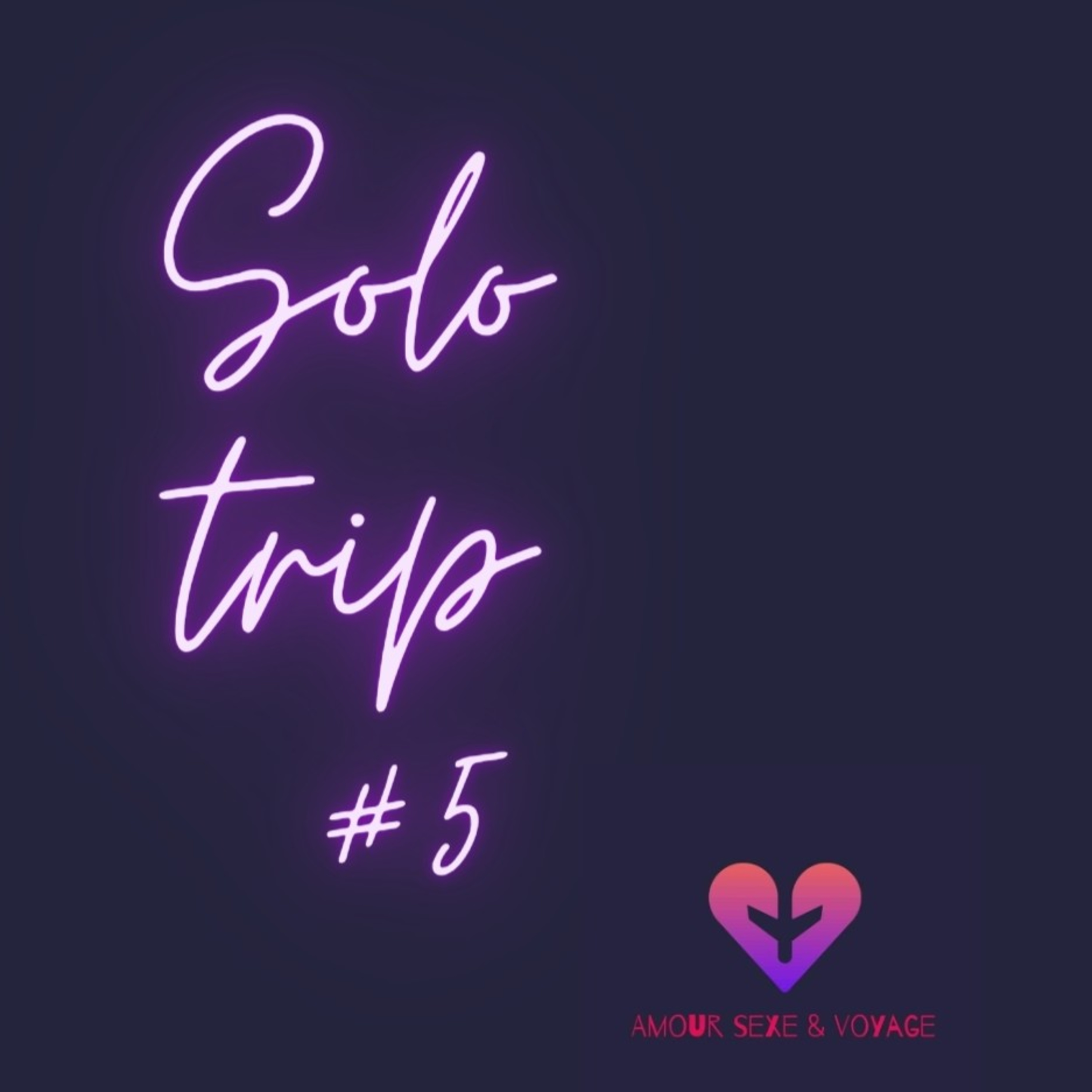 SOLO TRIP #5 Du virtuel au réel... Il n'y a qu'un pas ! episode artwork