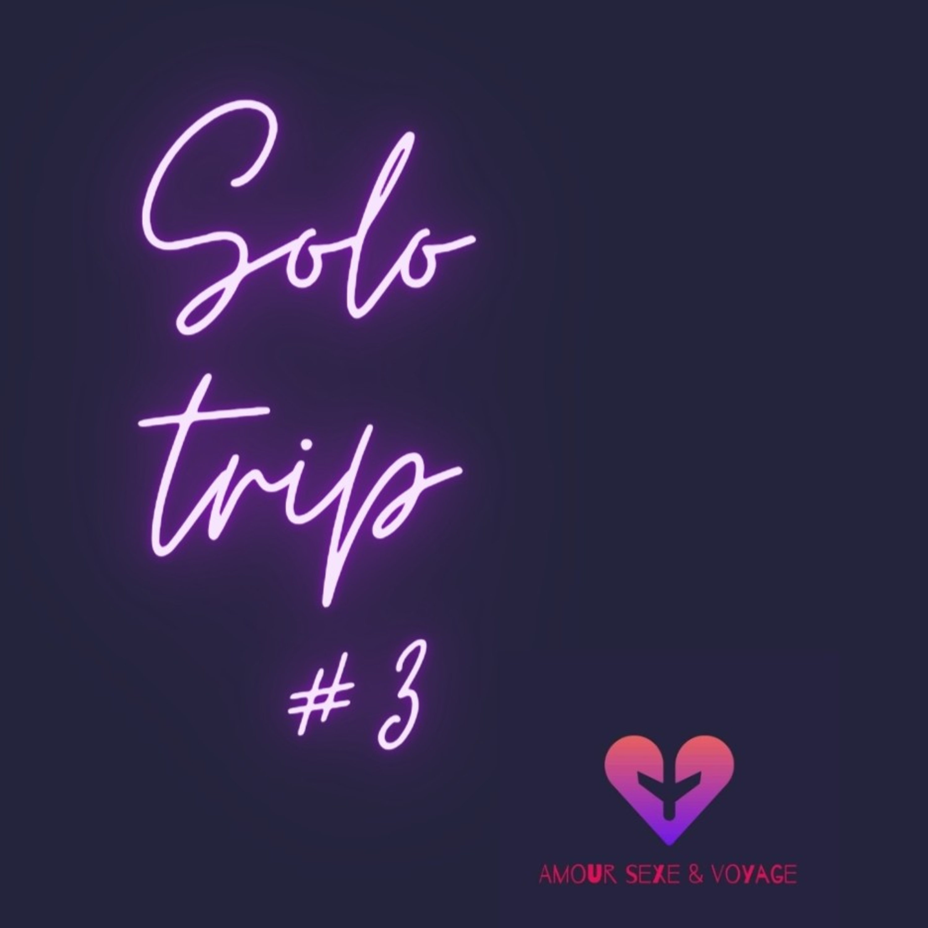 SOLO TRIP #3 Retrouvailles amicales & solo time episode artwork