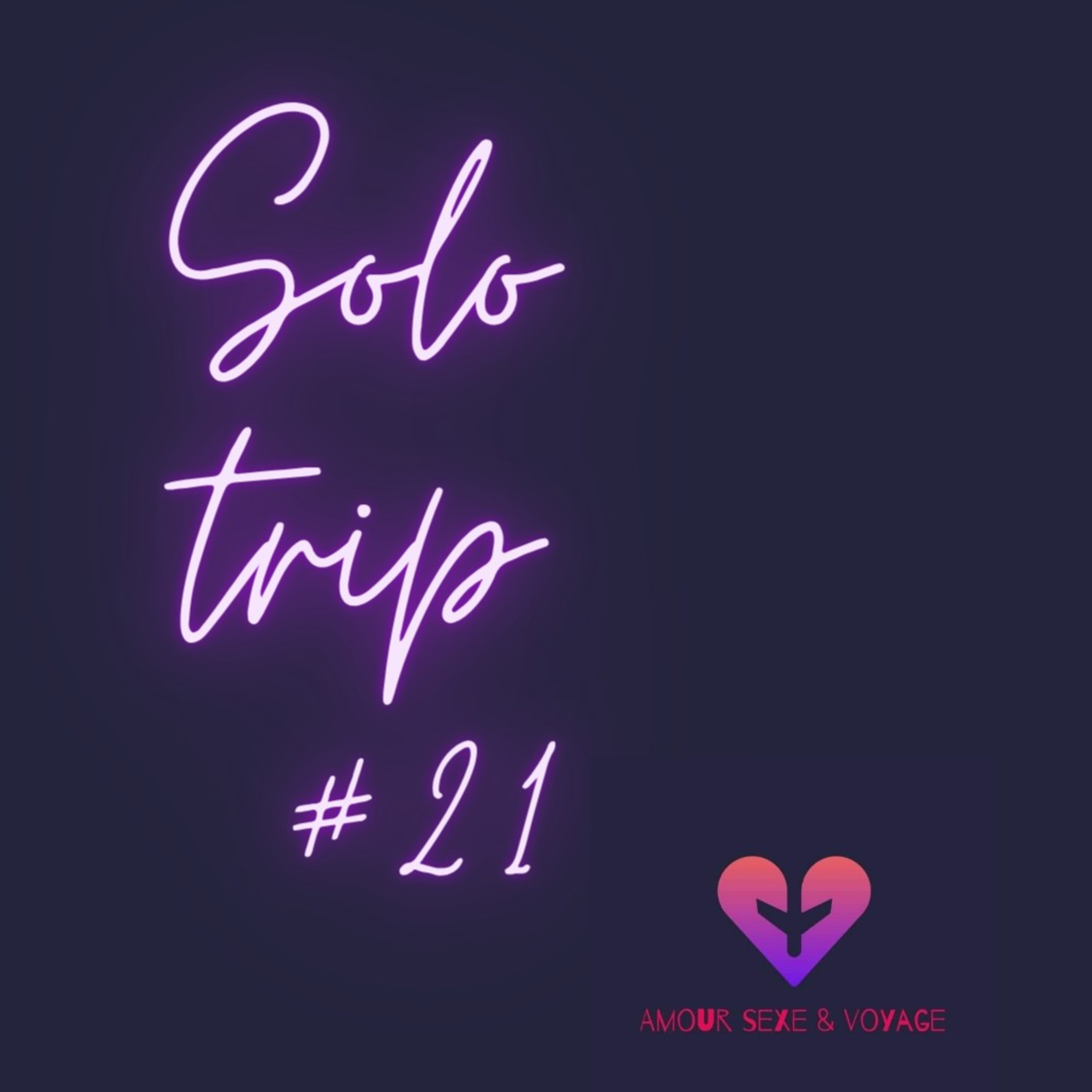 SOLO TRIP #21 Complicité, feux rouges & nuits pourries episode artwork
