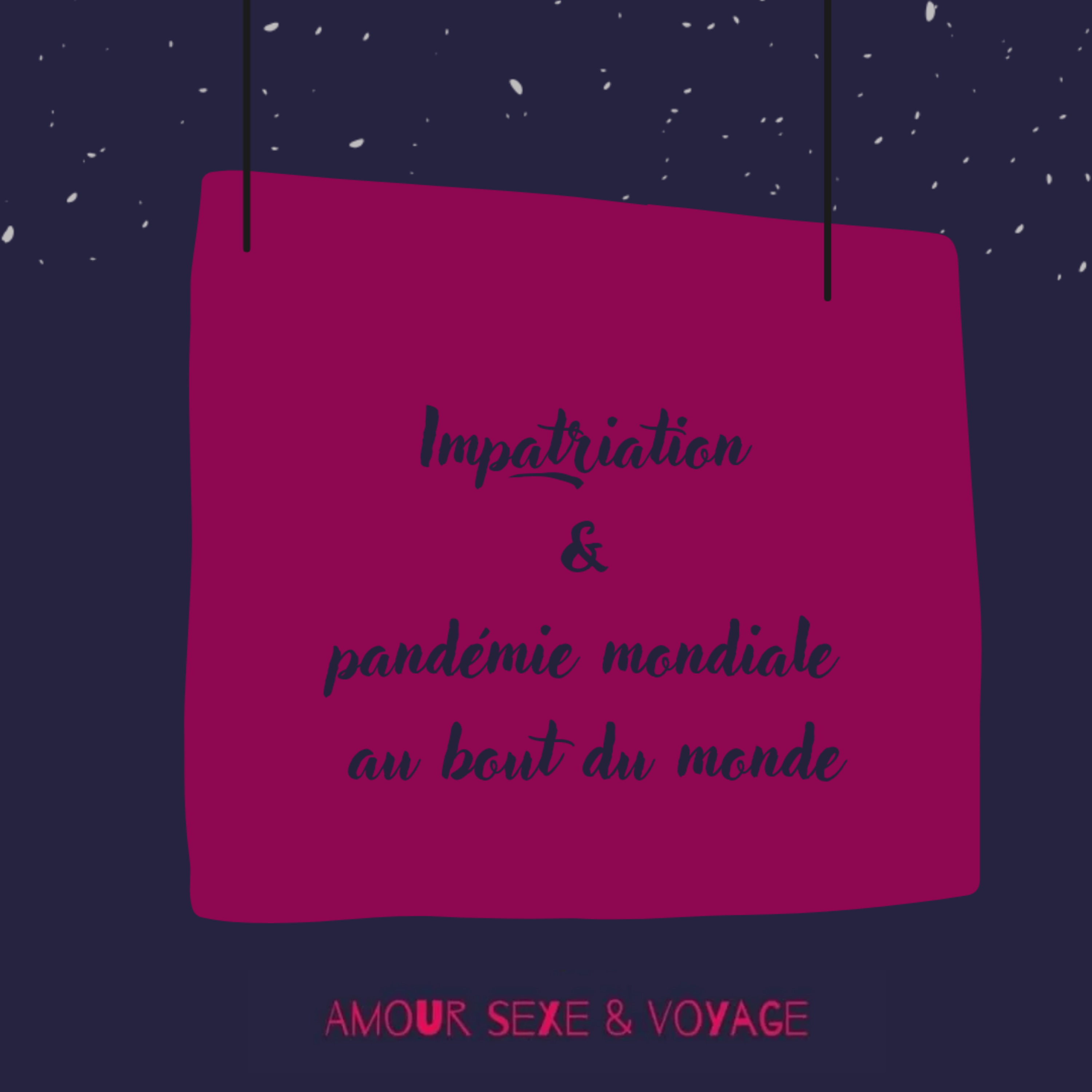 Impatriation & pandémie mondiale au bout du monde... episode artwork