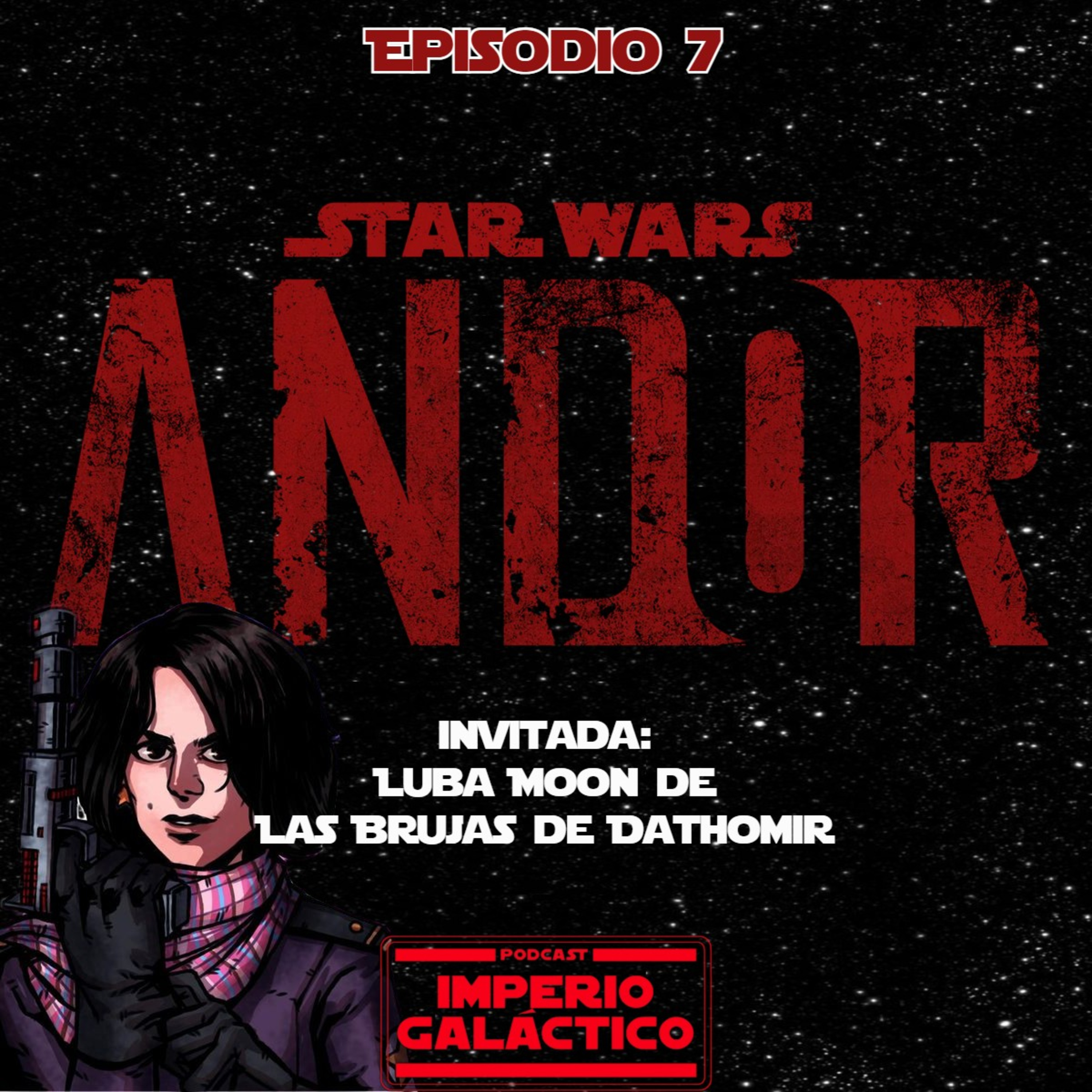 91: Andor Ep.7 (con Luba Moon de Las Brujas de Dathomir) episode artwork