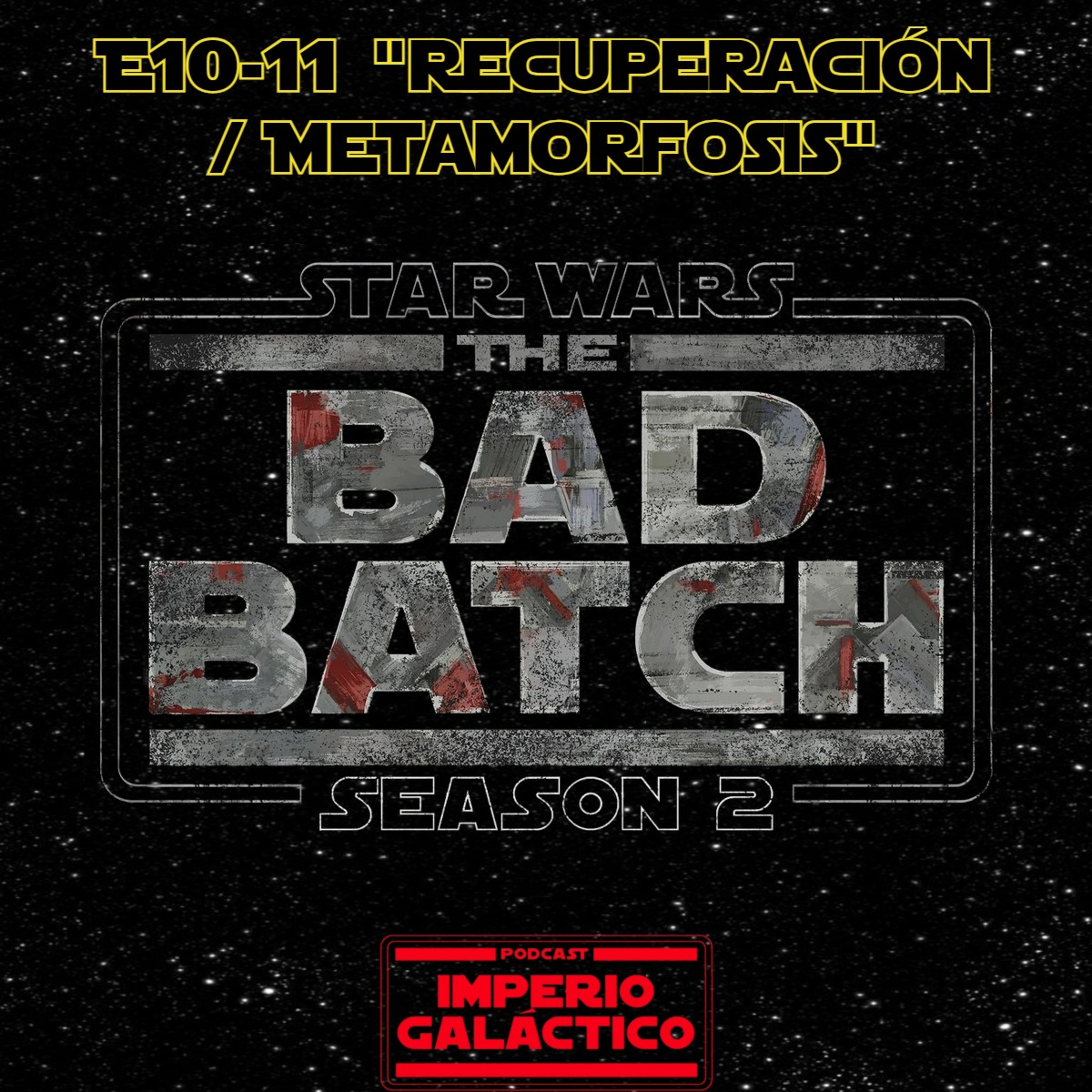 112.Star Wars - The Bad Batch T2 e10-11 "Recuperación / Metamorfosis" episode artwork