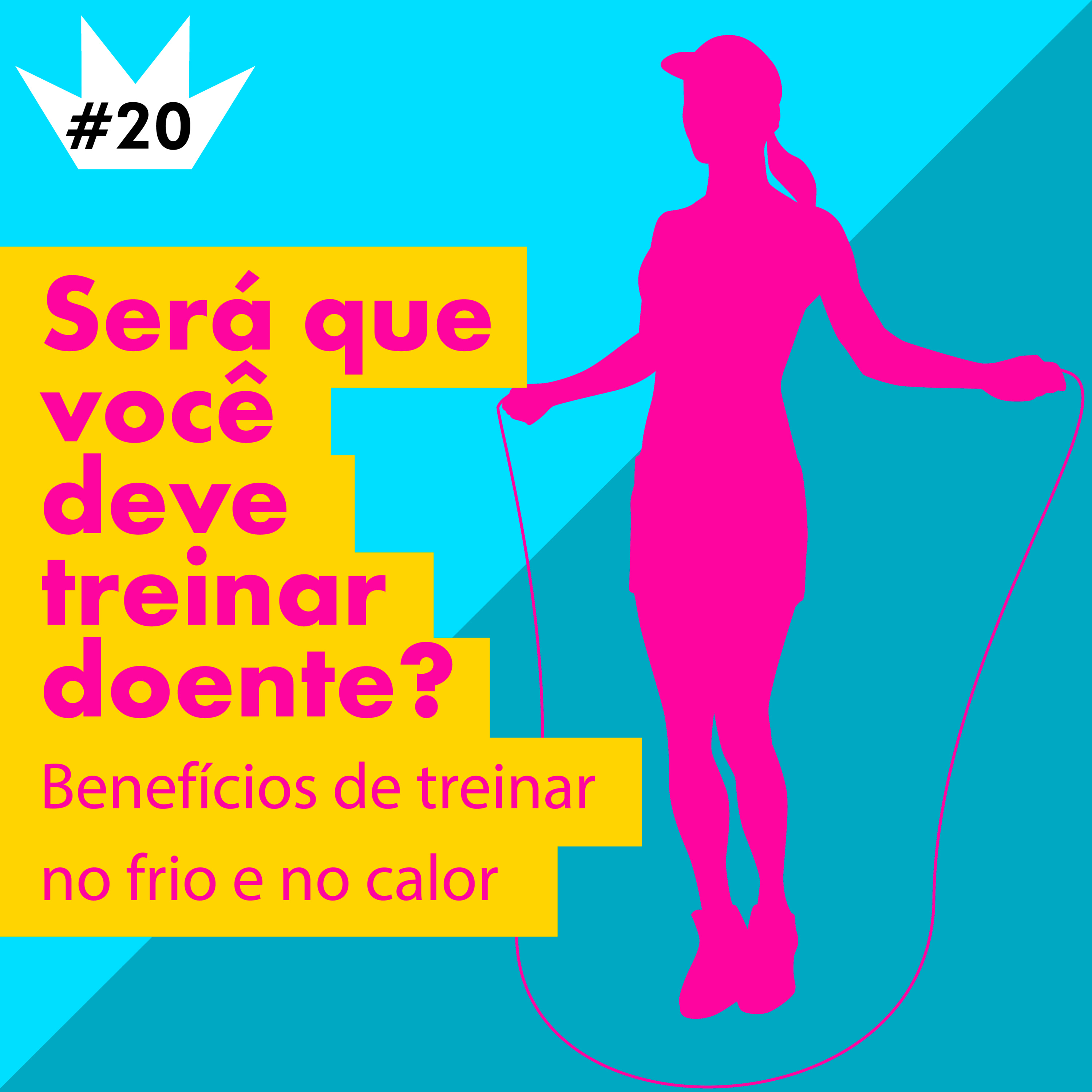 #20 Devemos treinar doentes? Benefícios de treinar no frio e no calor!
