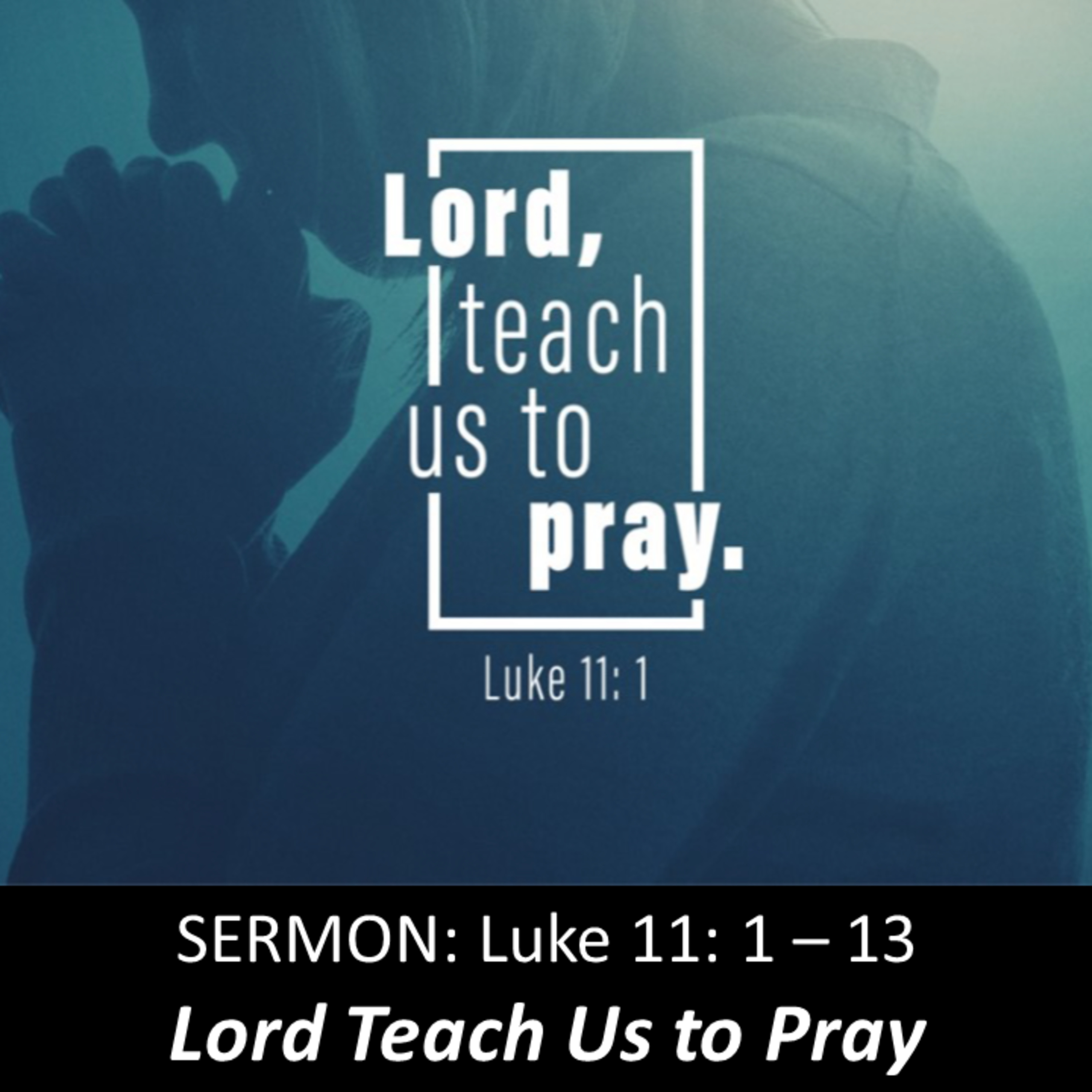 Lord Teach Us to Pray – July 24, 2022 episode artwork