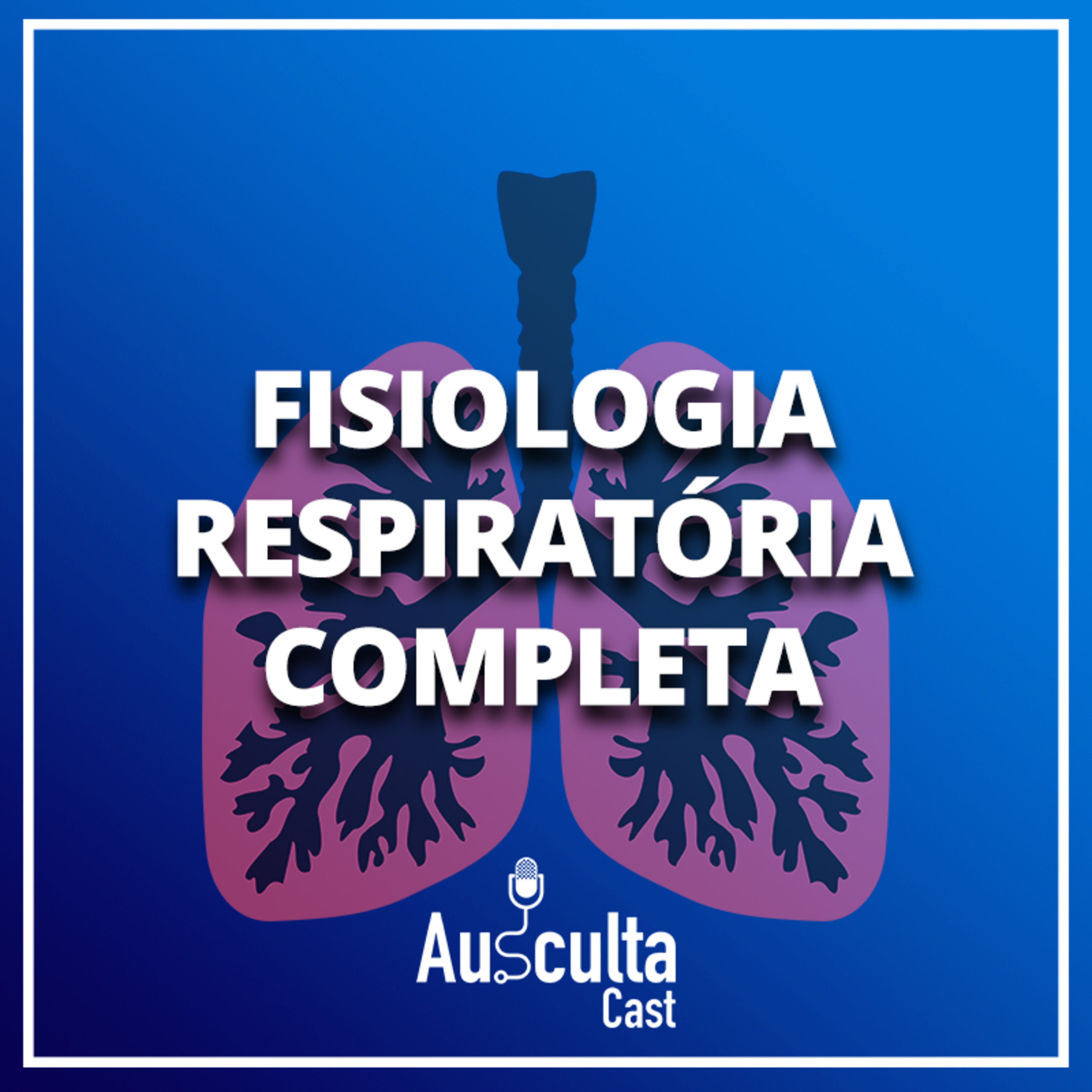 #53 - Fisiologia Respiratória Completa