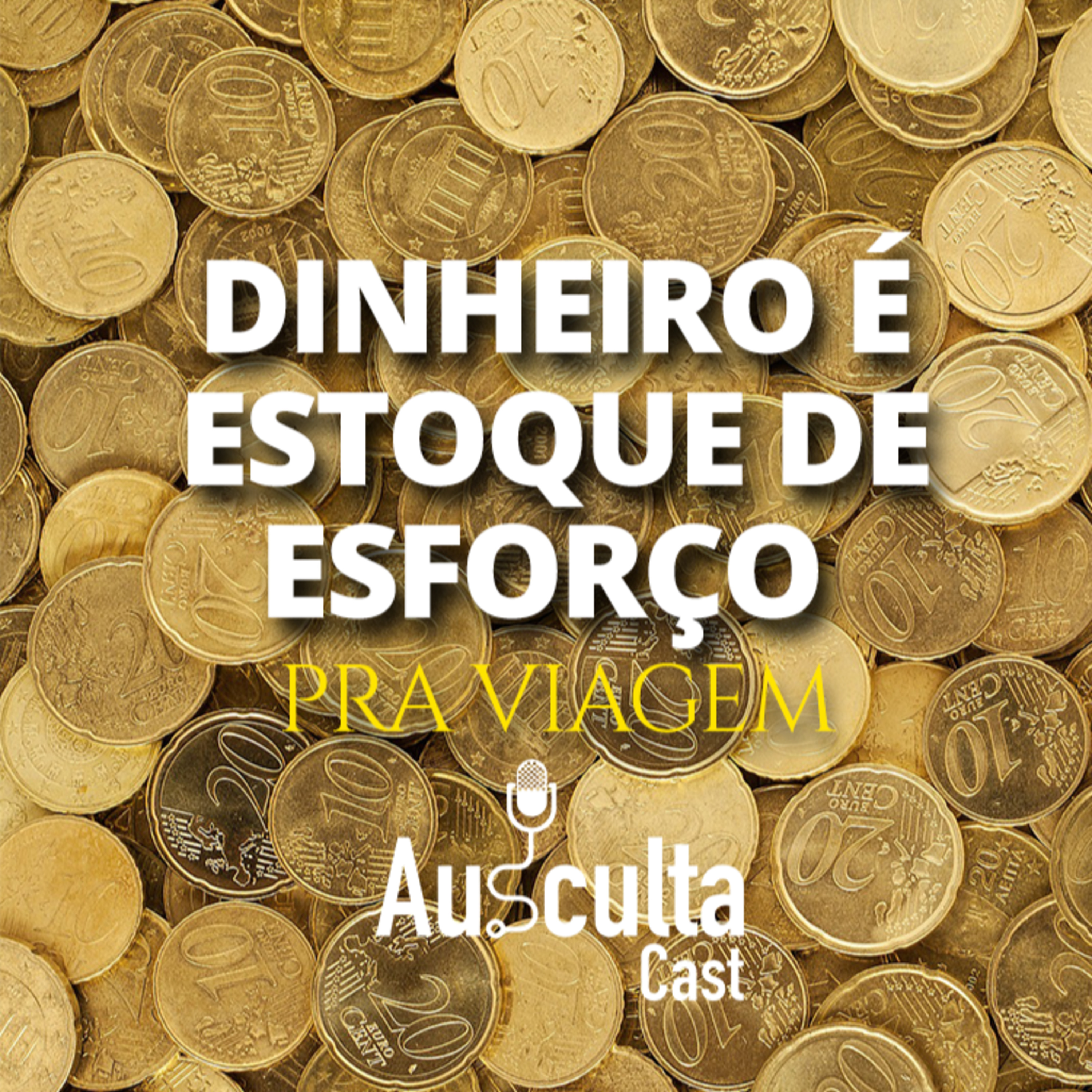 #41 - Dinheiro é Estoque de Esforço
