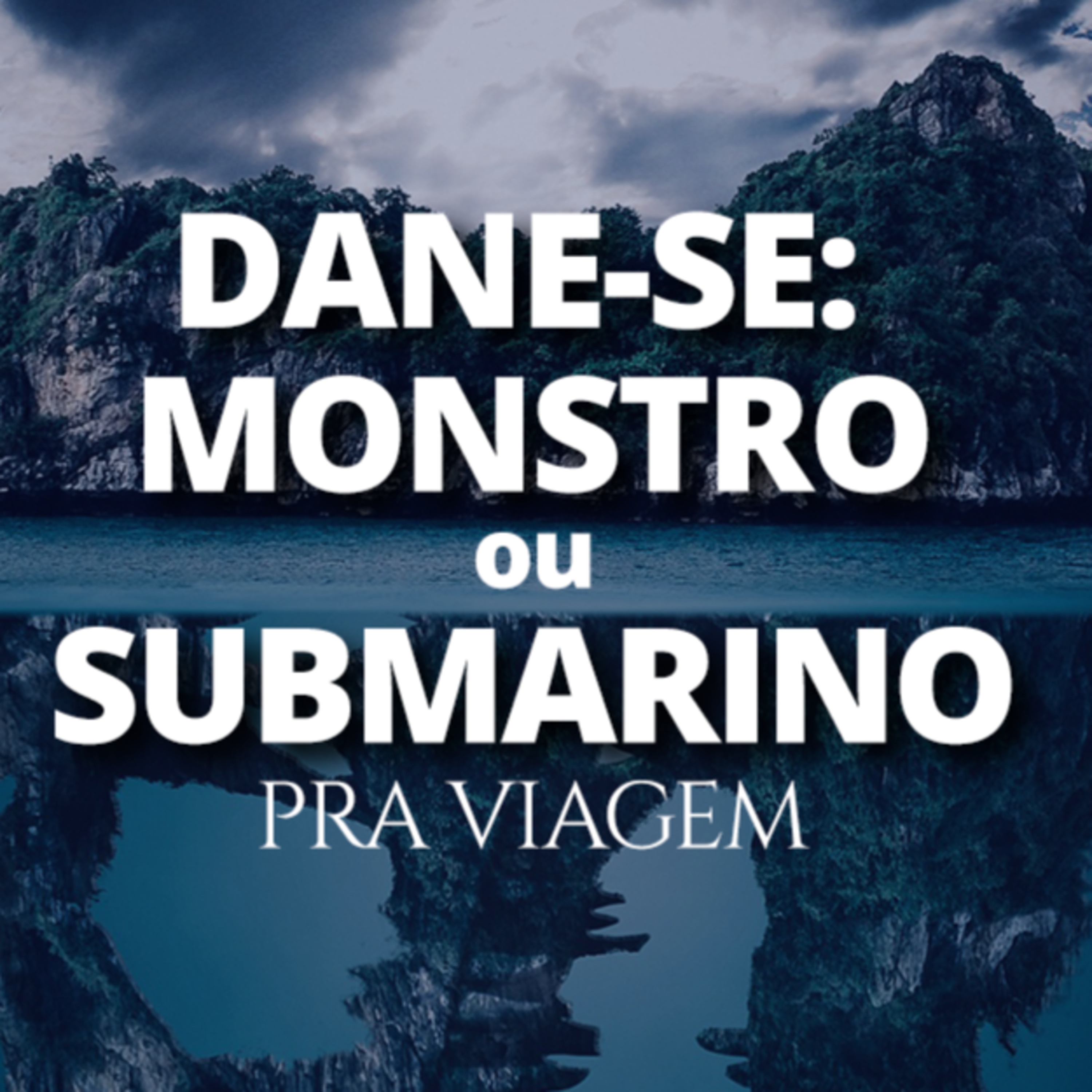 #42 - Pra Viagem - Dane-se: Monstro ou Submarino