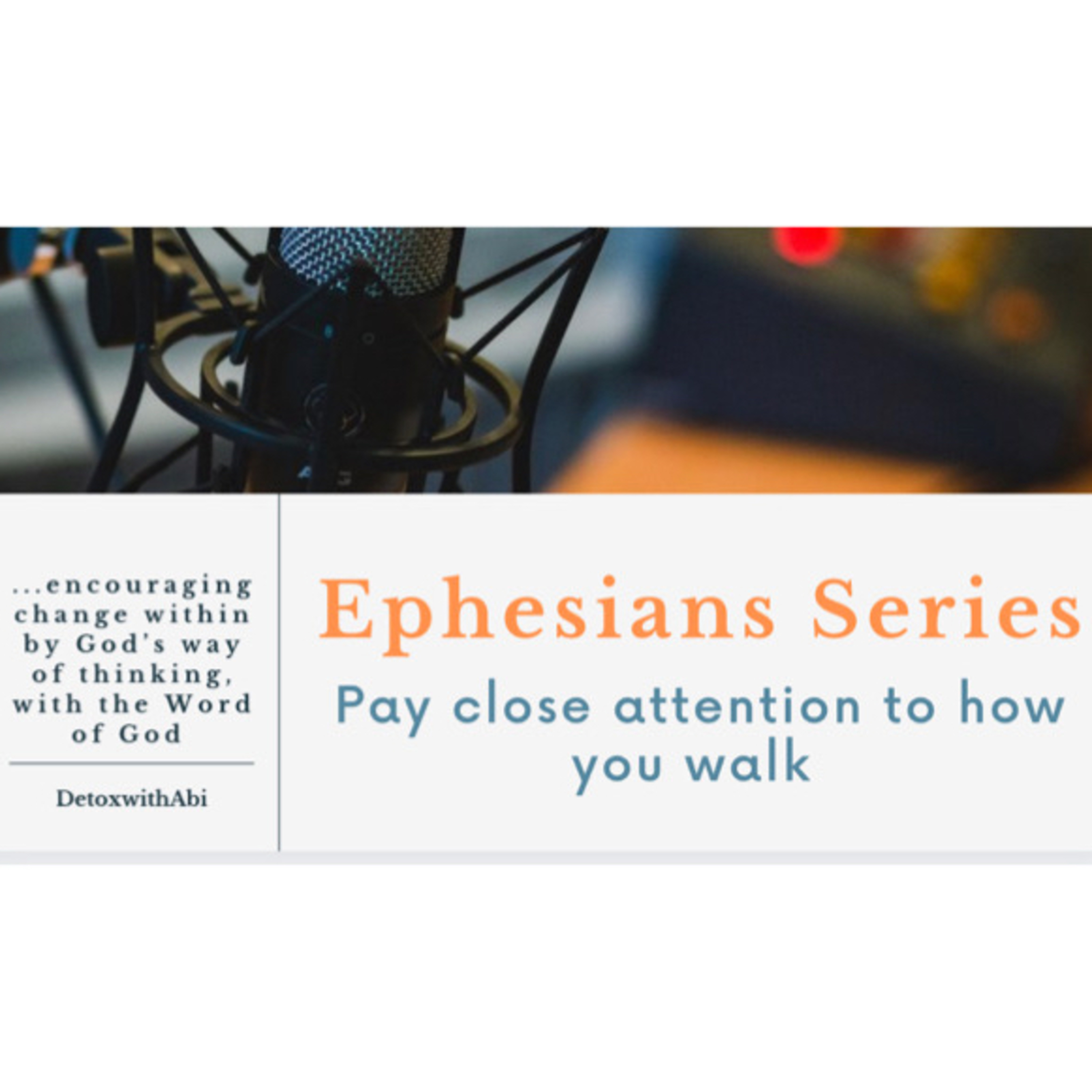 Episode 201: Ephesians Series- Pay Close Attention To How You Walk  episode artwork