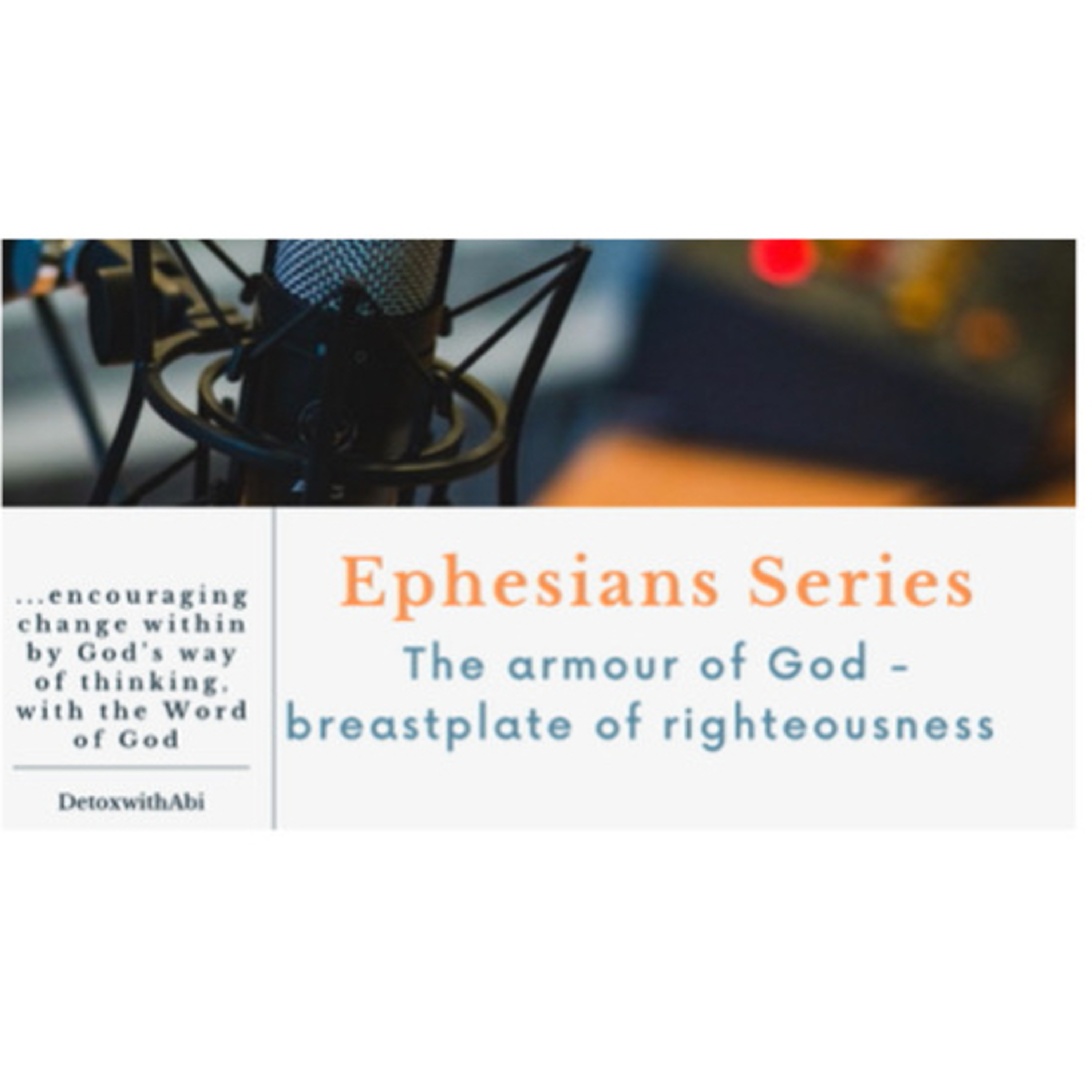 Episode 207: Ephesians Series- The Armour Of God (Breastplate Of Righteousness)
 episode artwork